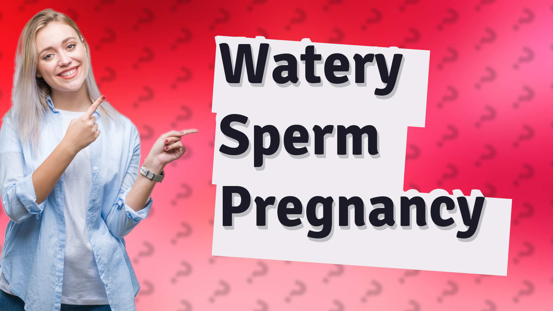 Watery Sperm Pregnancy