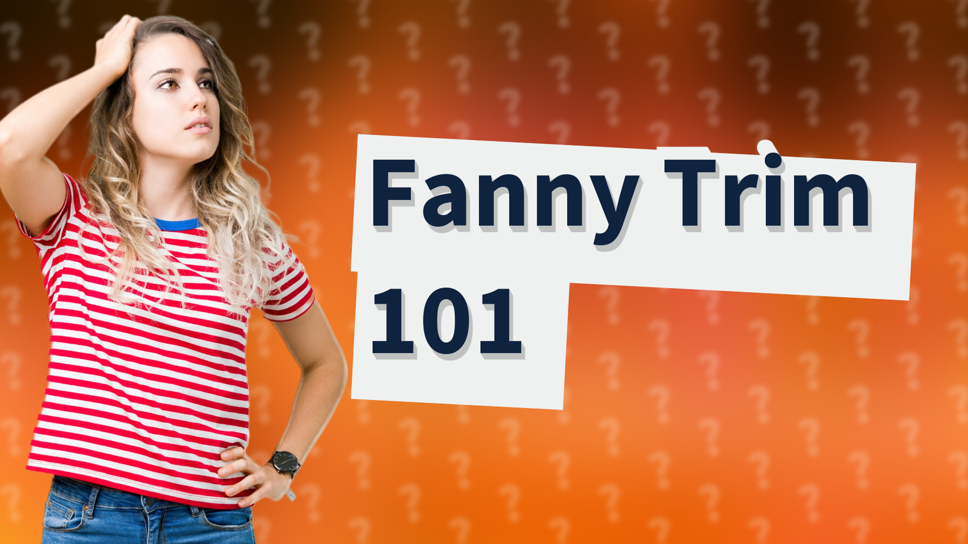 Fanny Trim 101