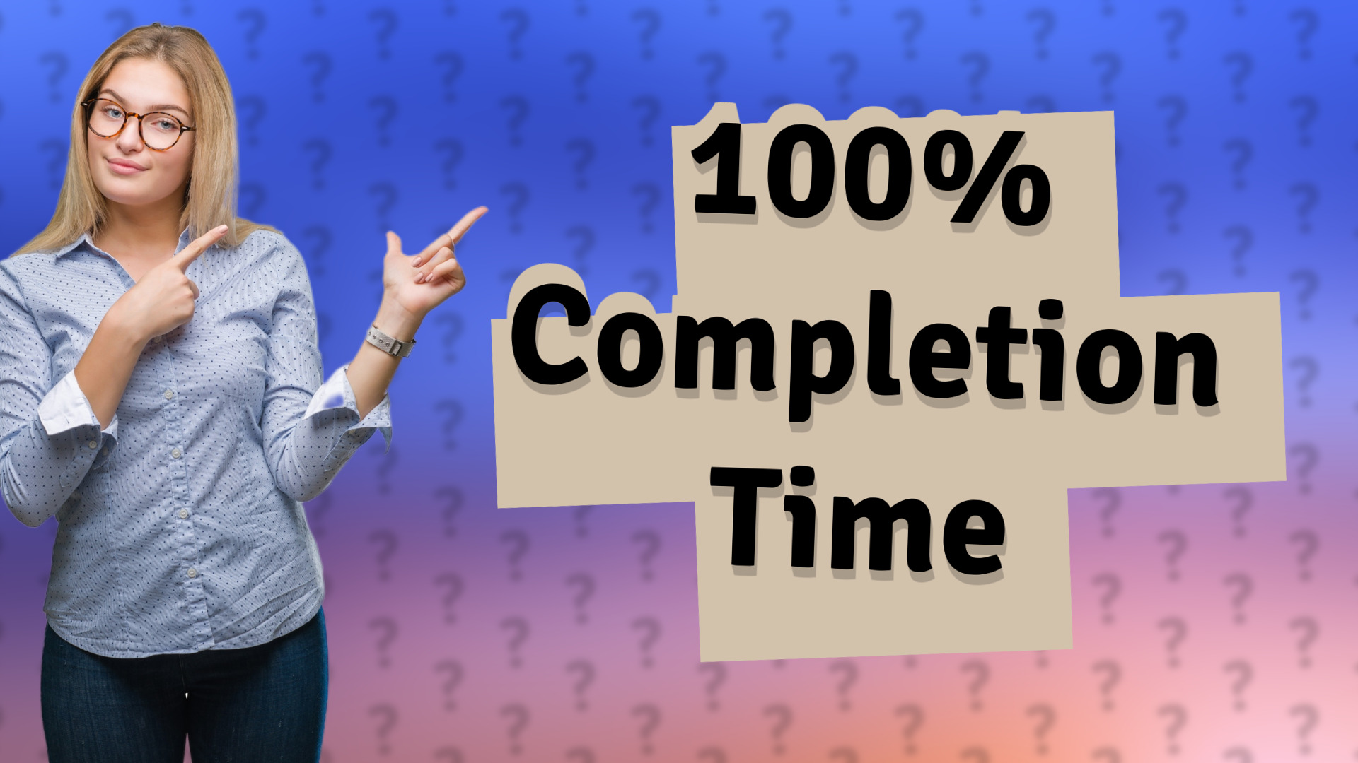 100% Completion Time