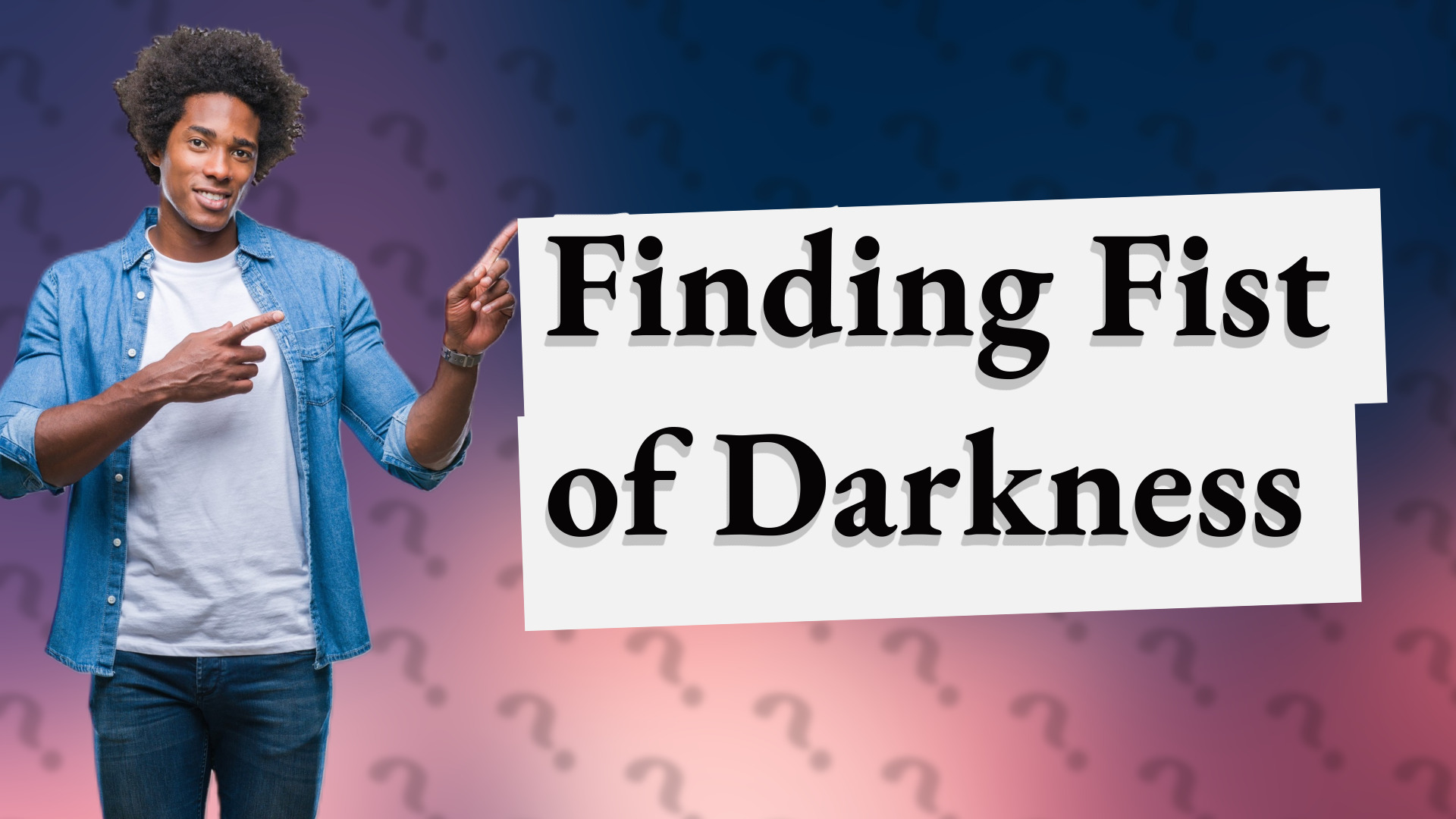 Finding Fist of Darkness