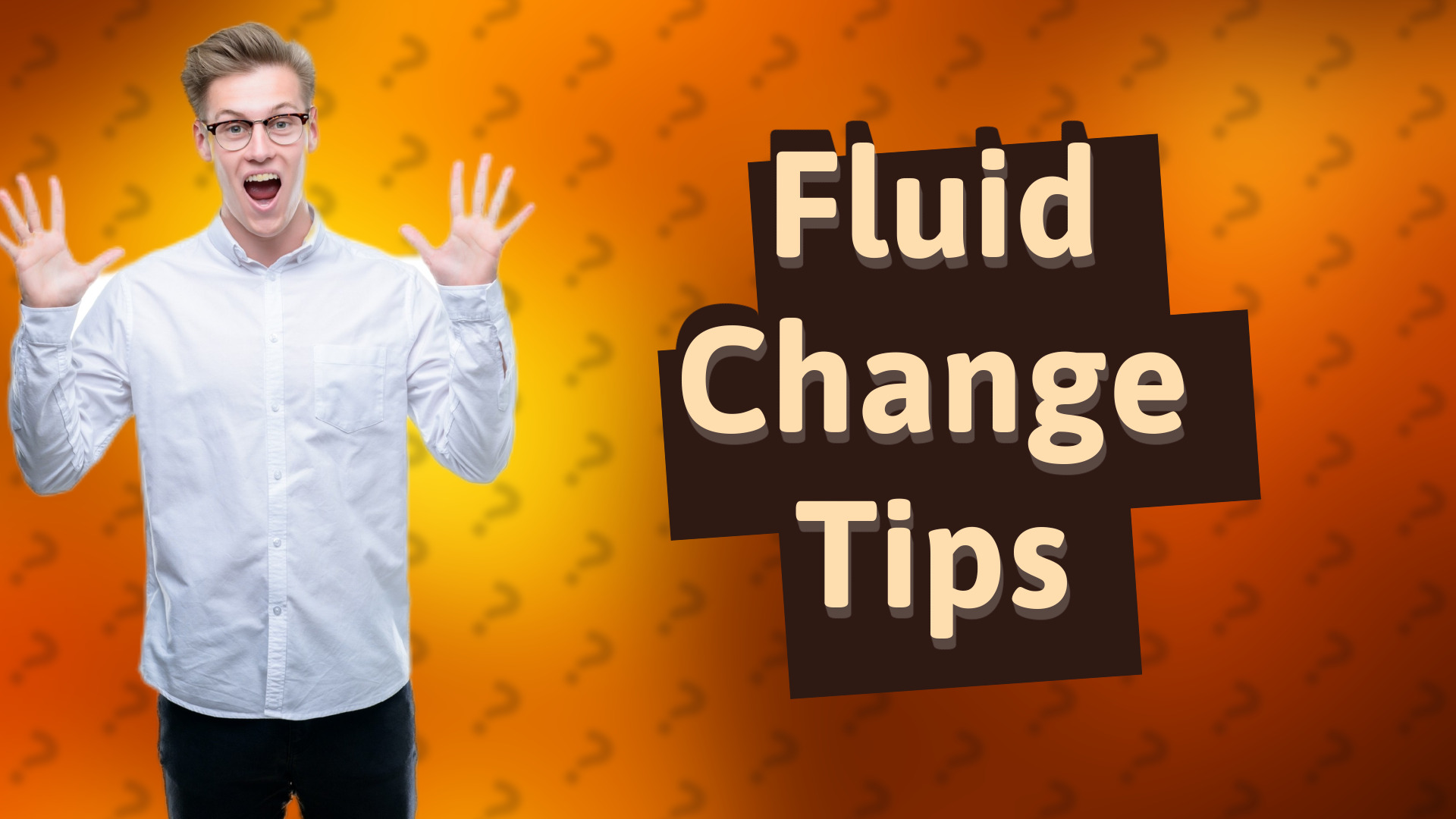 Fluid Change Tips