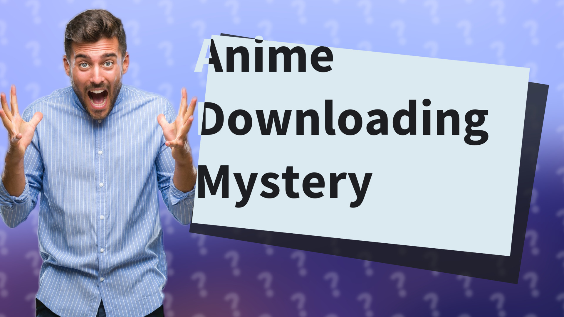 Anime Downloading Mystery
