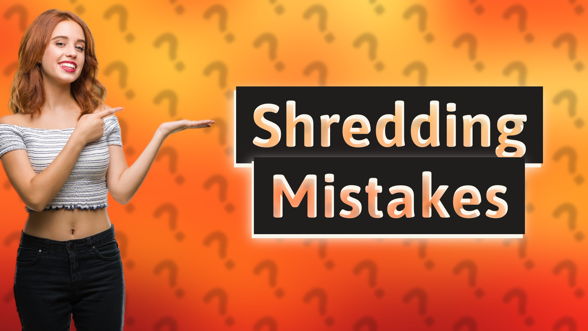 Shredding Mistakes