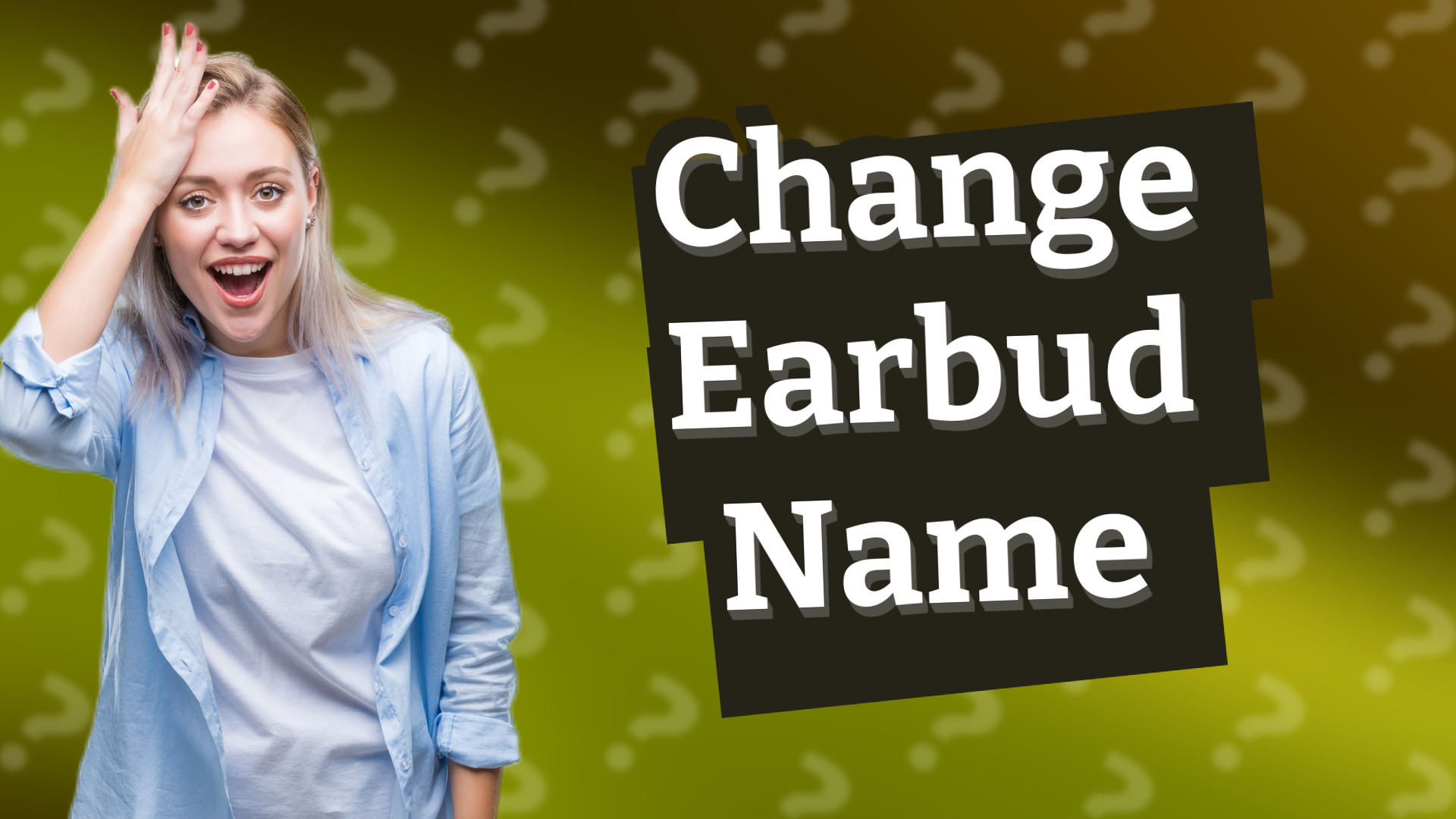 Change Earbud Name