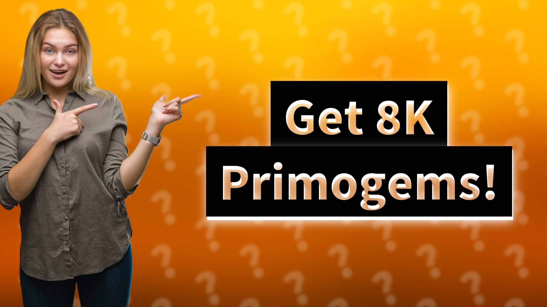 Get 8K Primogems!
