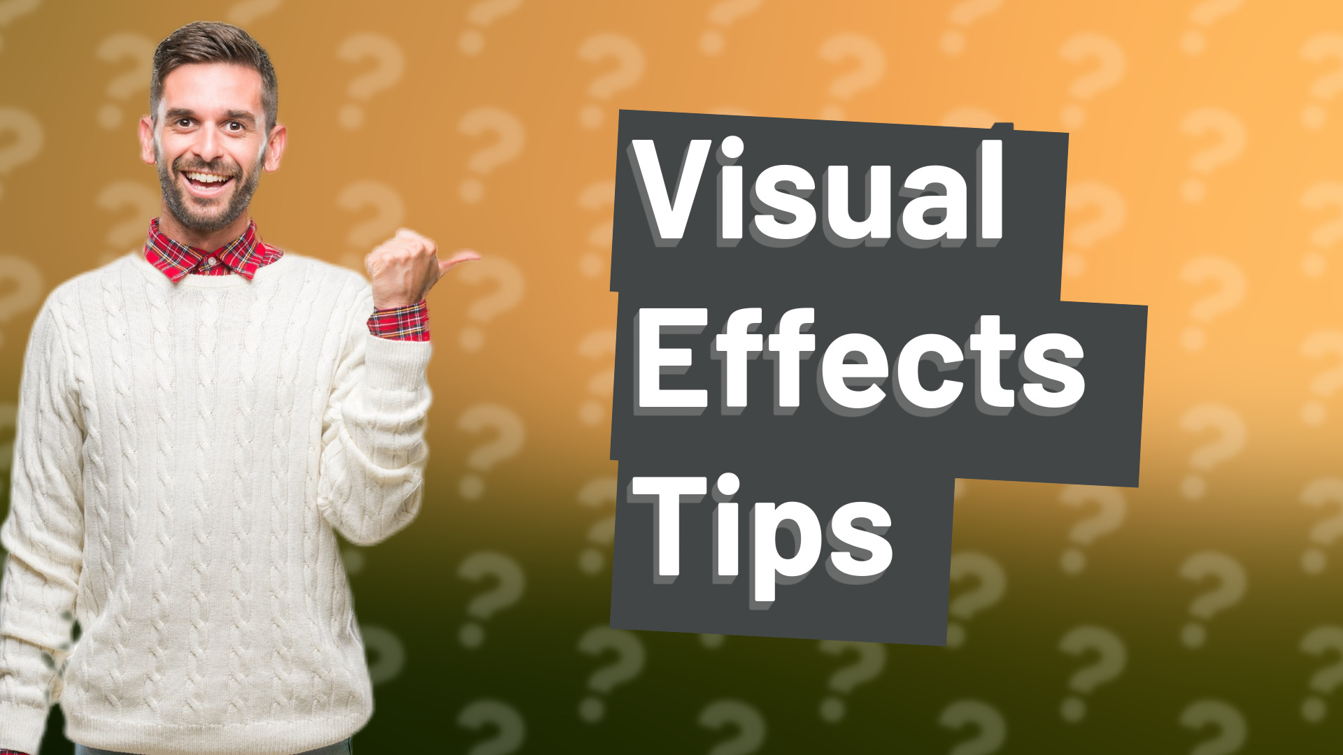 Visual Effects Tips