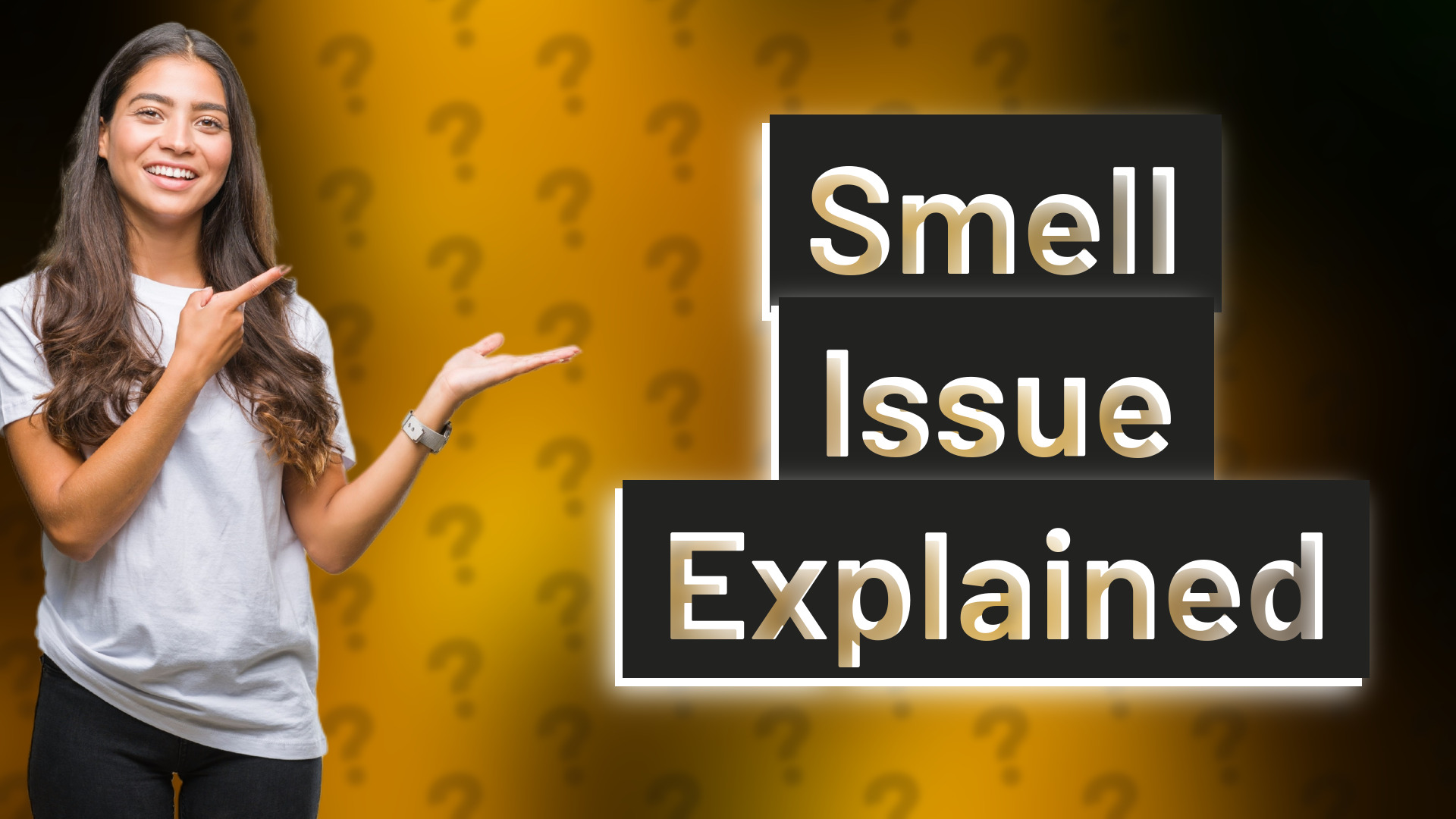 Smell Issue Explained