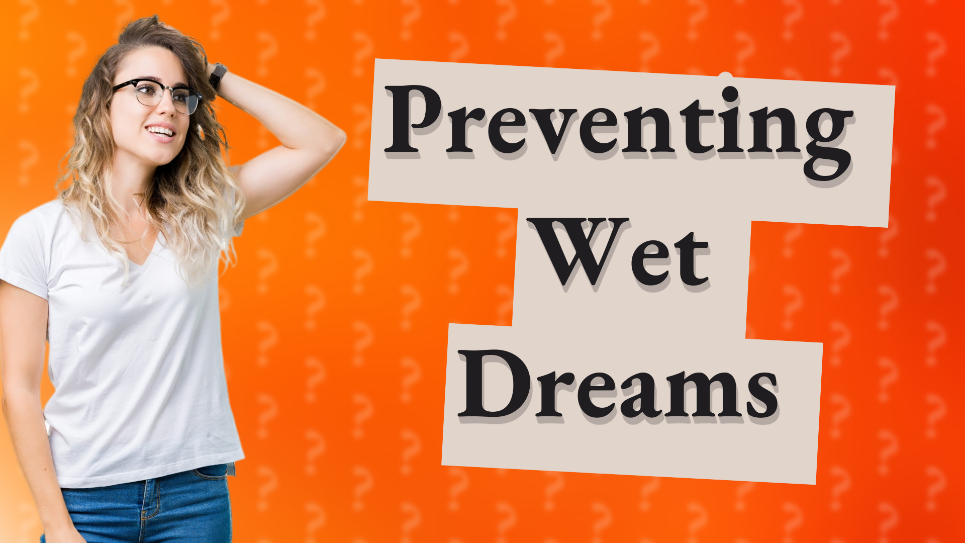 Preventing Wet Dreams