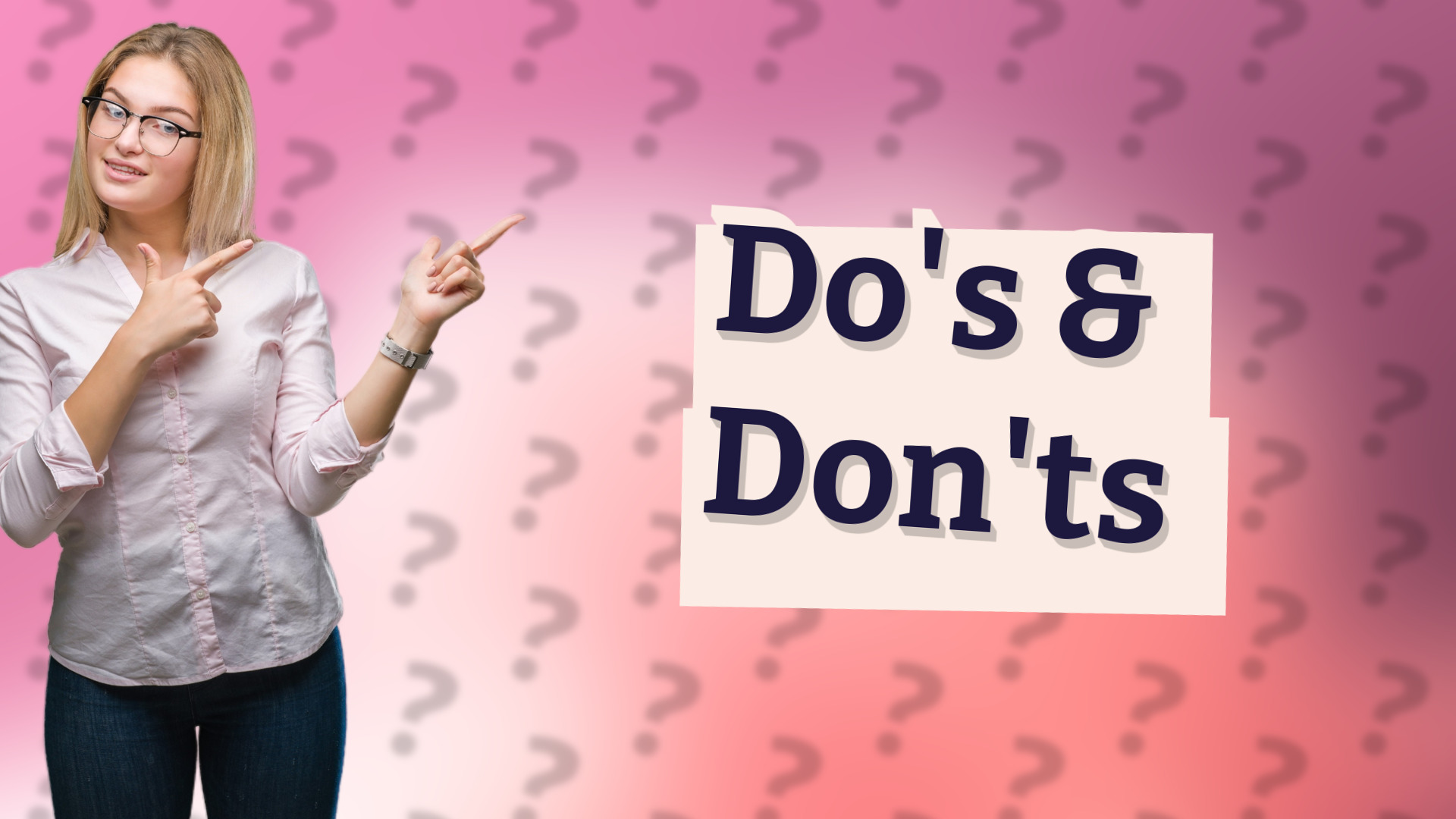 Do's & Don'ts
