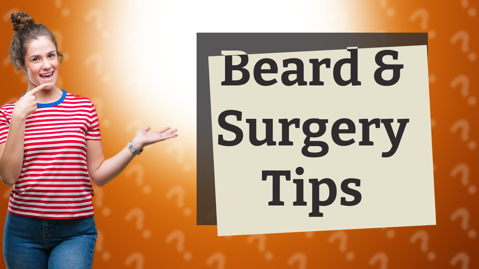 Beard & Surgery Tips