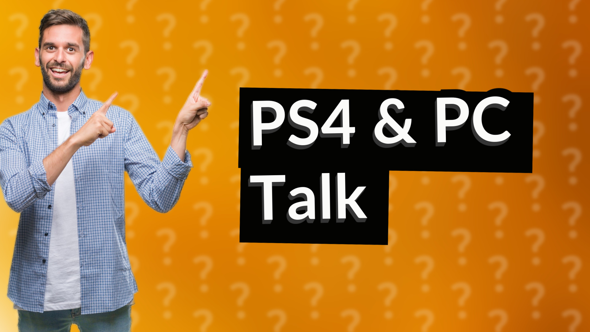 PS4 & PC Talk