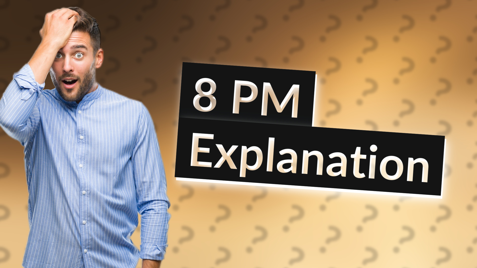 8 PM Explanation