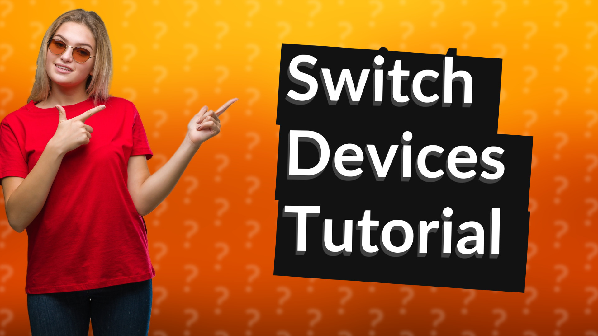Switch Devices Tutorial