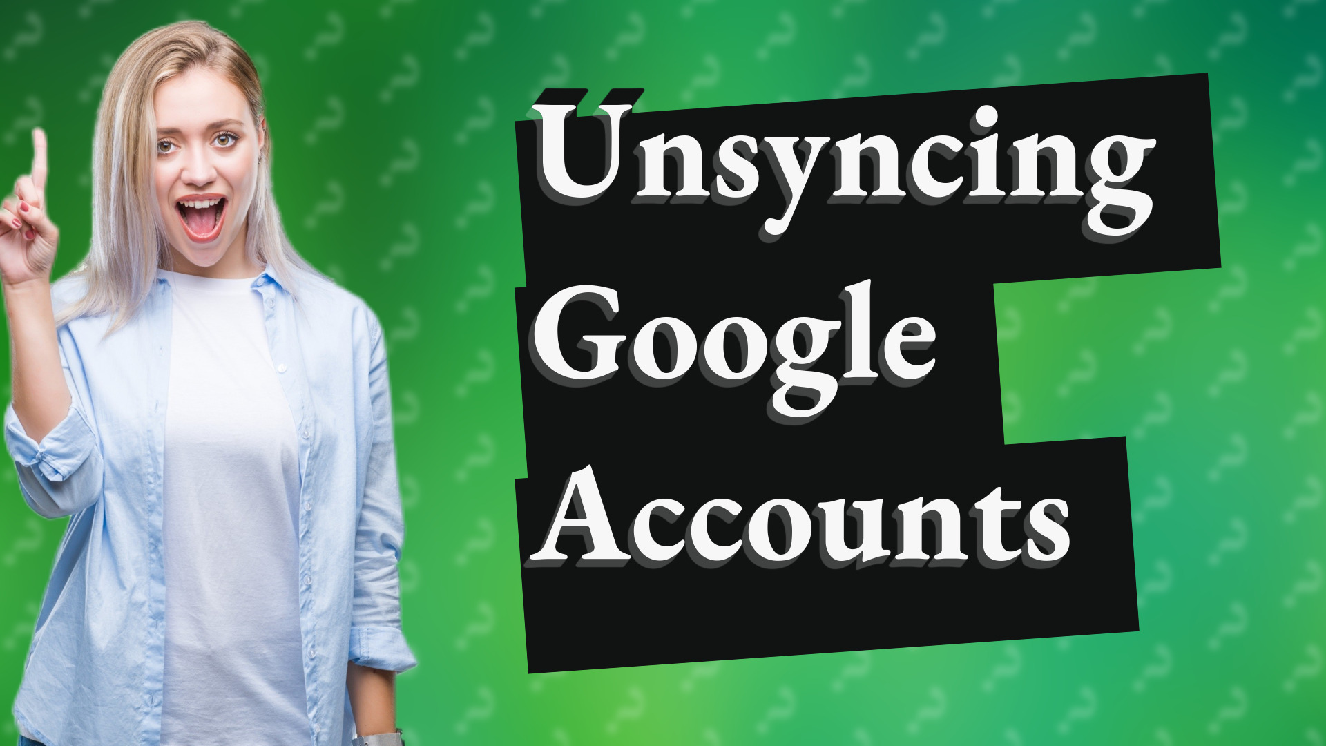Unsyncing Google Accounts