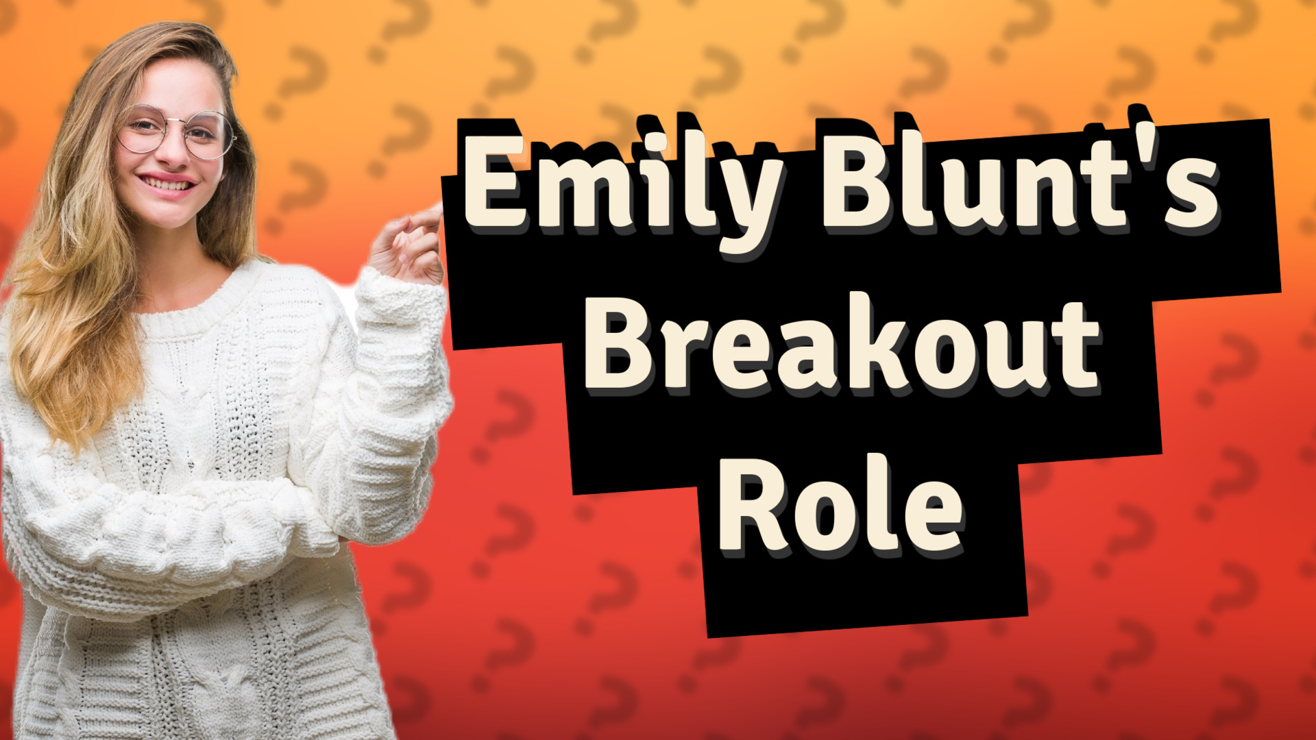 Emily Blunt's Breakout Role