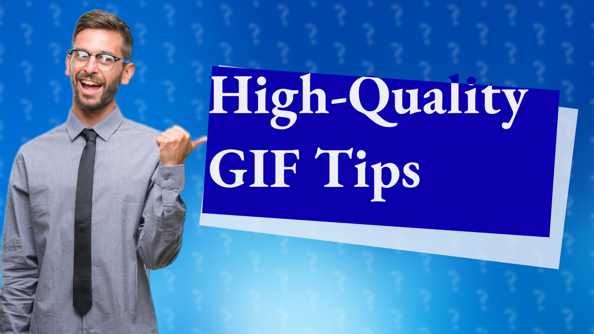 High-Quality GIF Tips