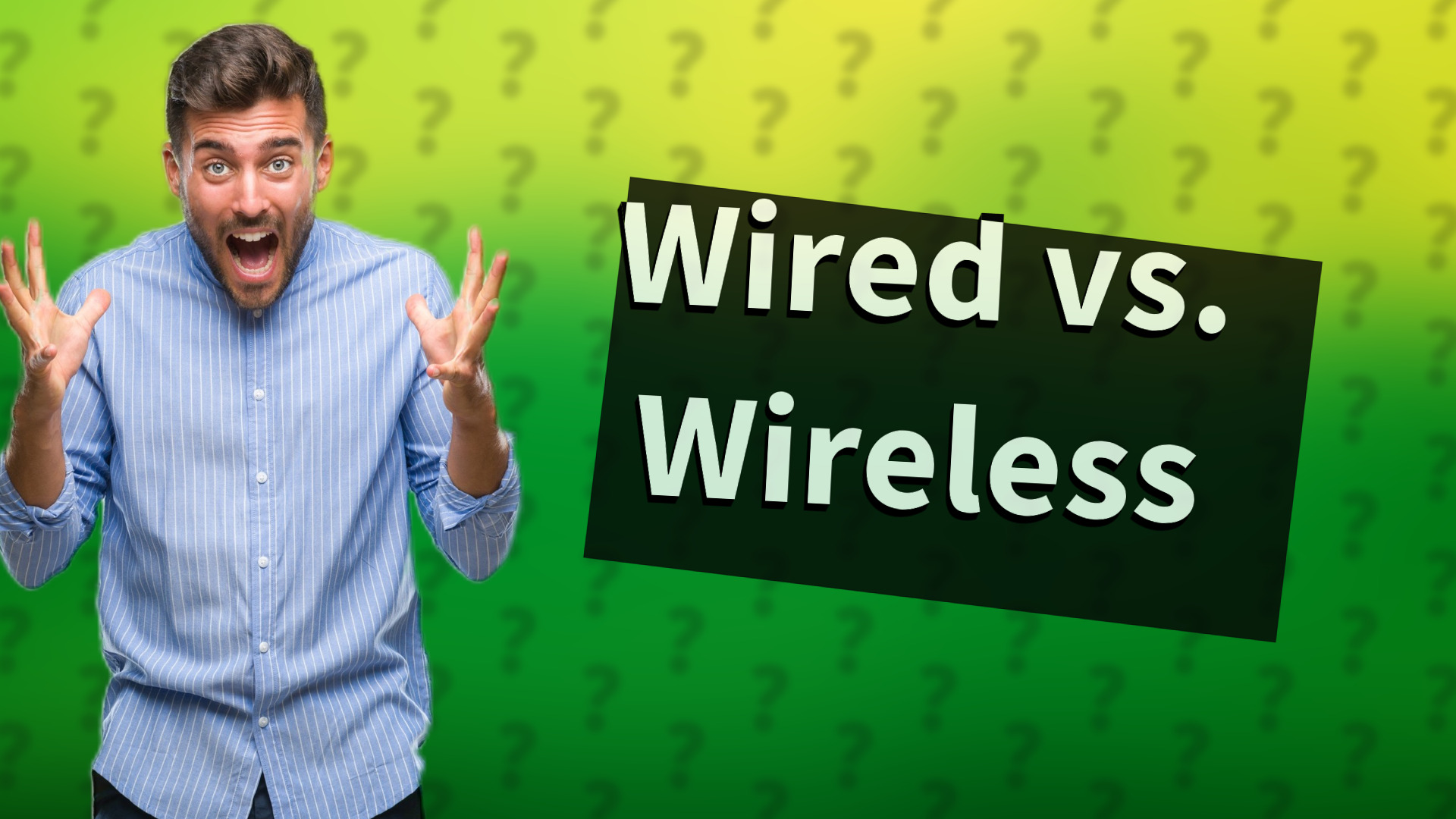 Wired vs. Wireless