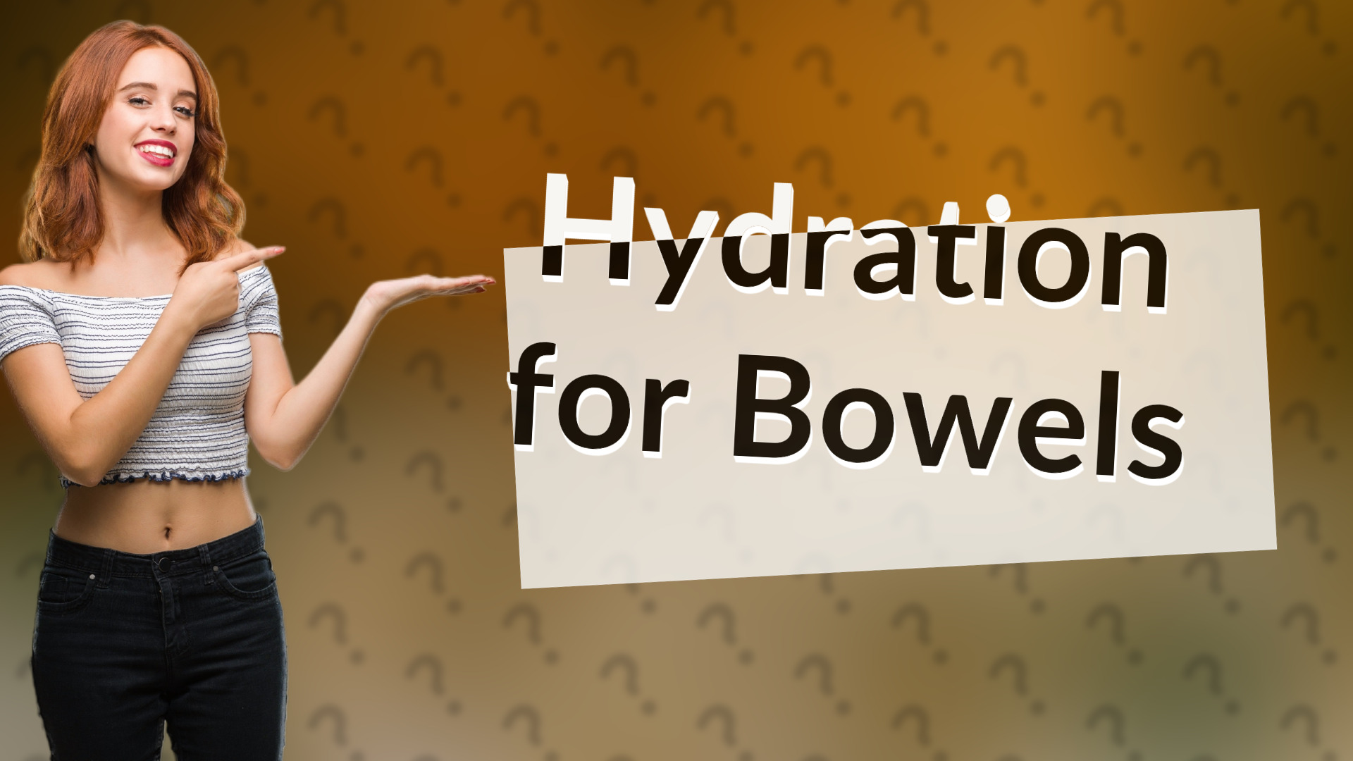 Hydration for Bowels
