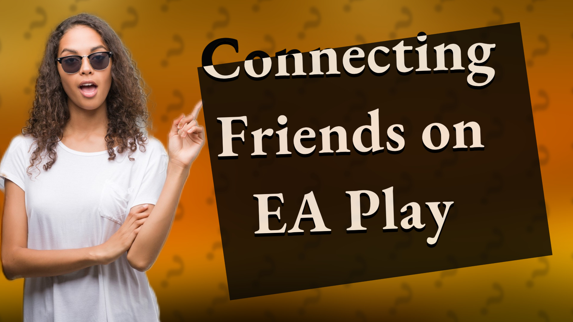 Connecting Friends on EA Play