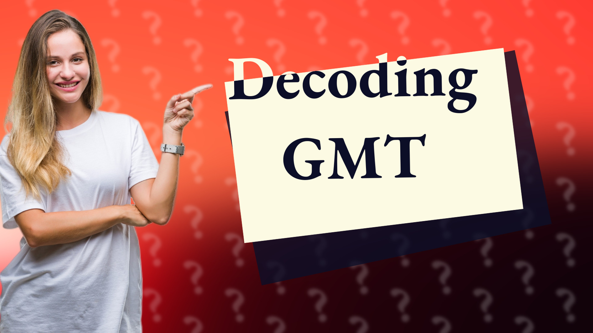 Decoding GMT