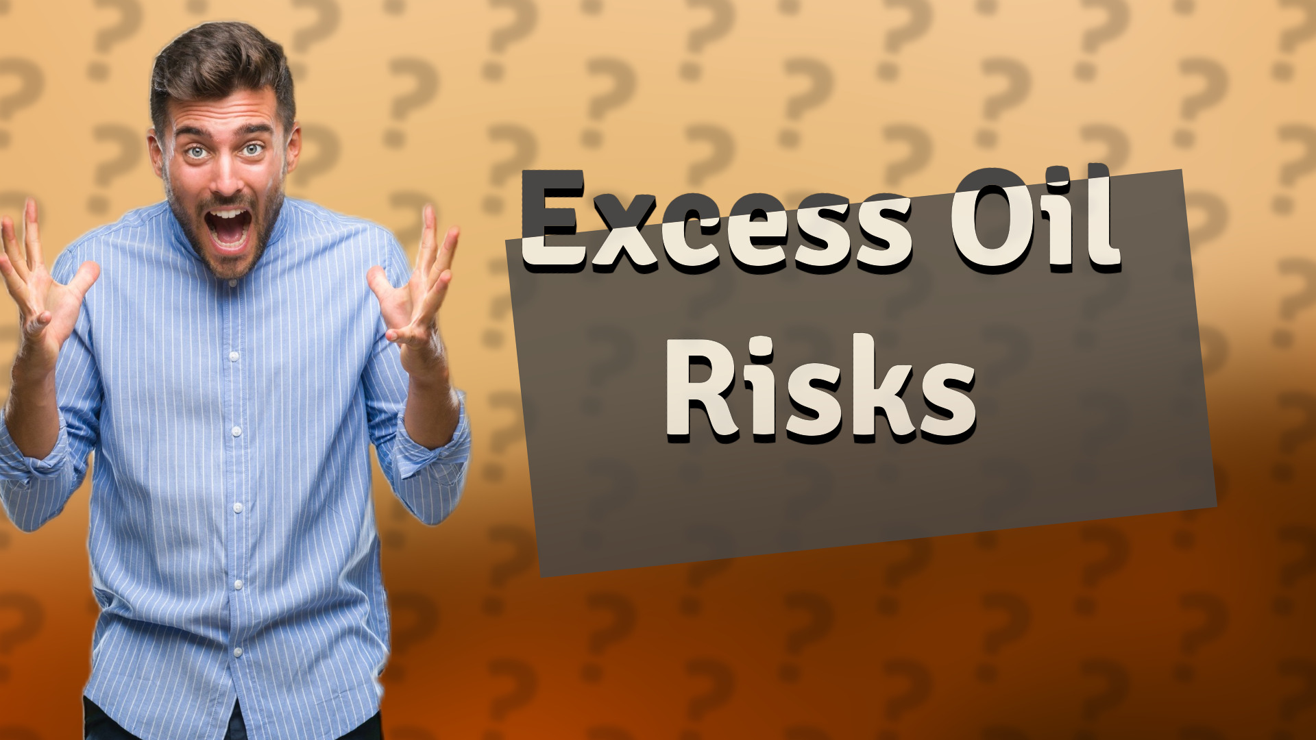Excess Oil Risks