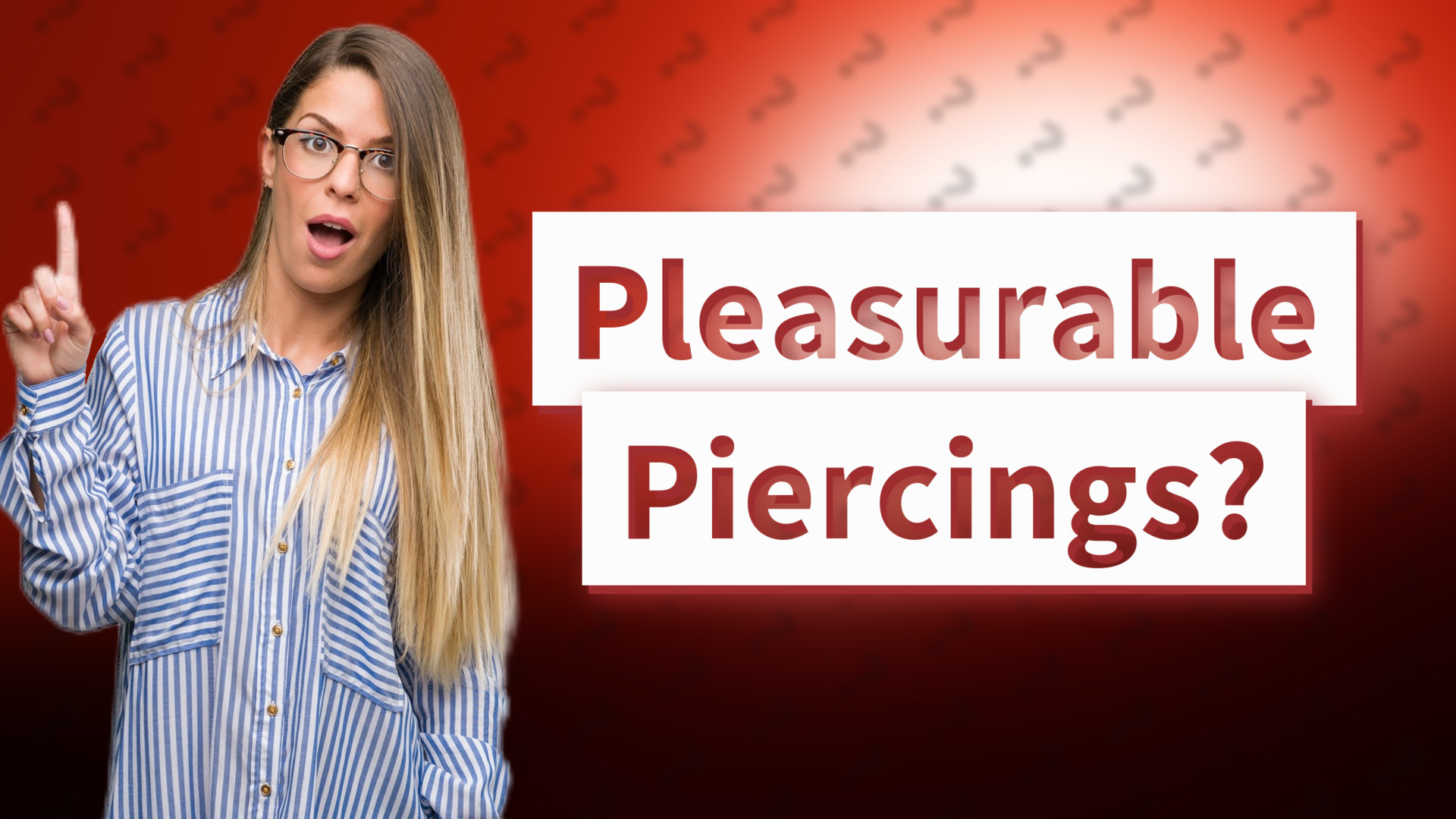 Pleasurable Piercings?
