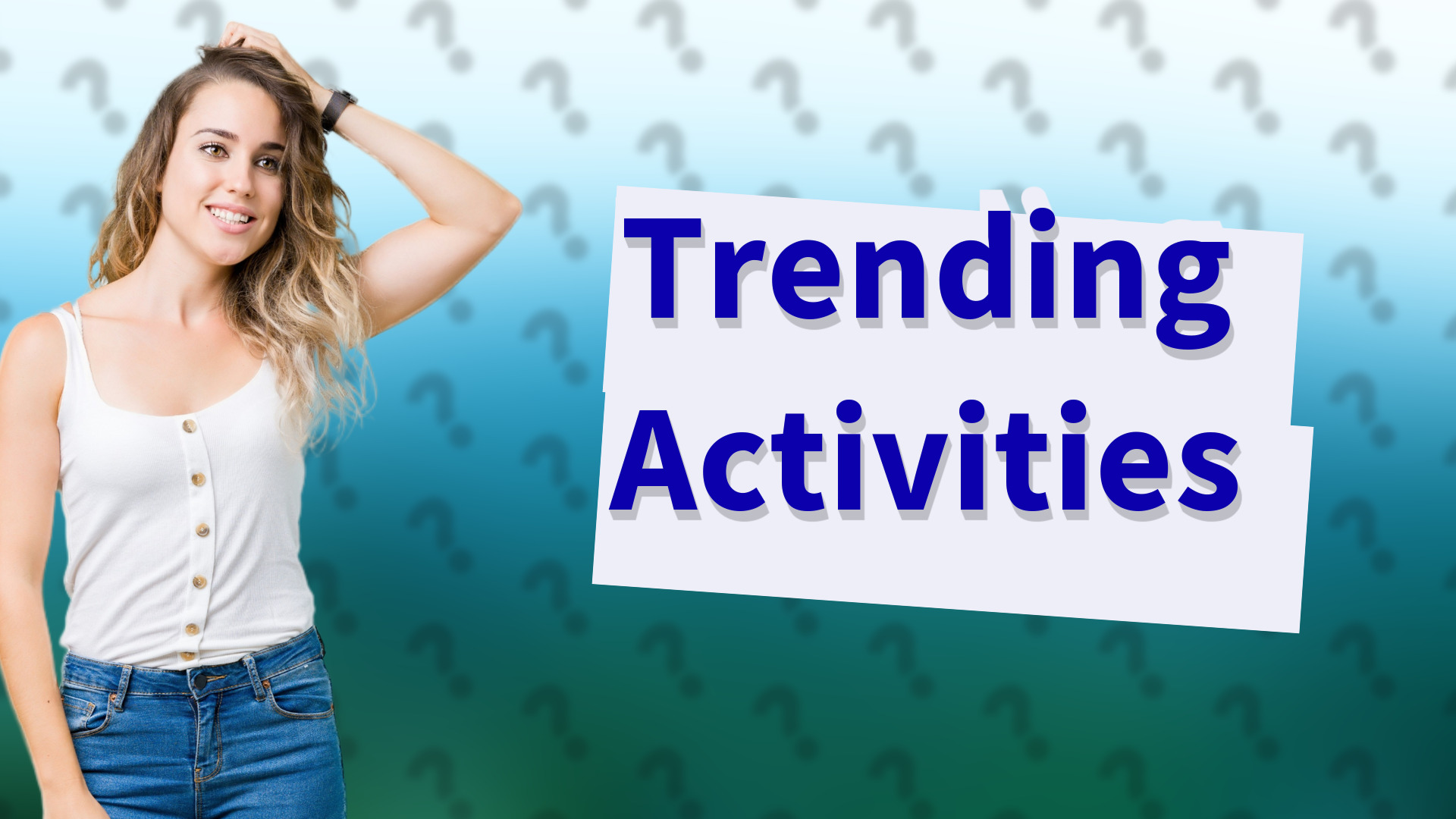 Trending Activities