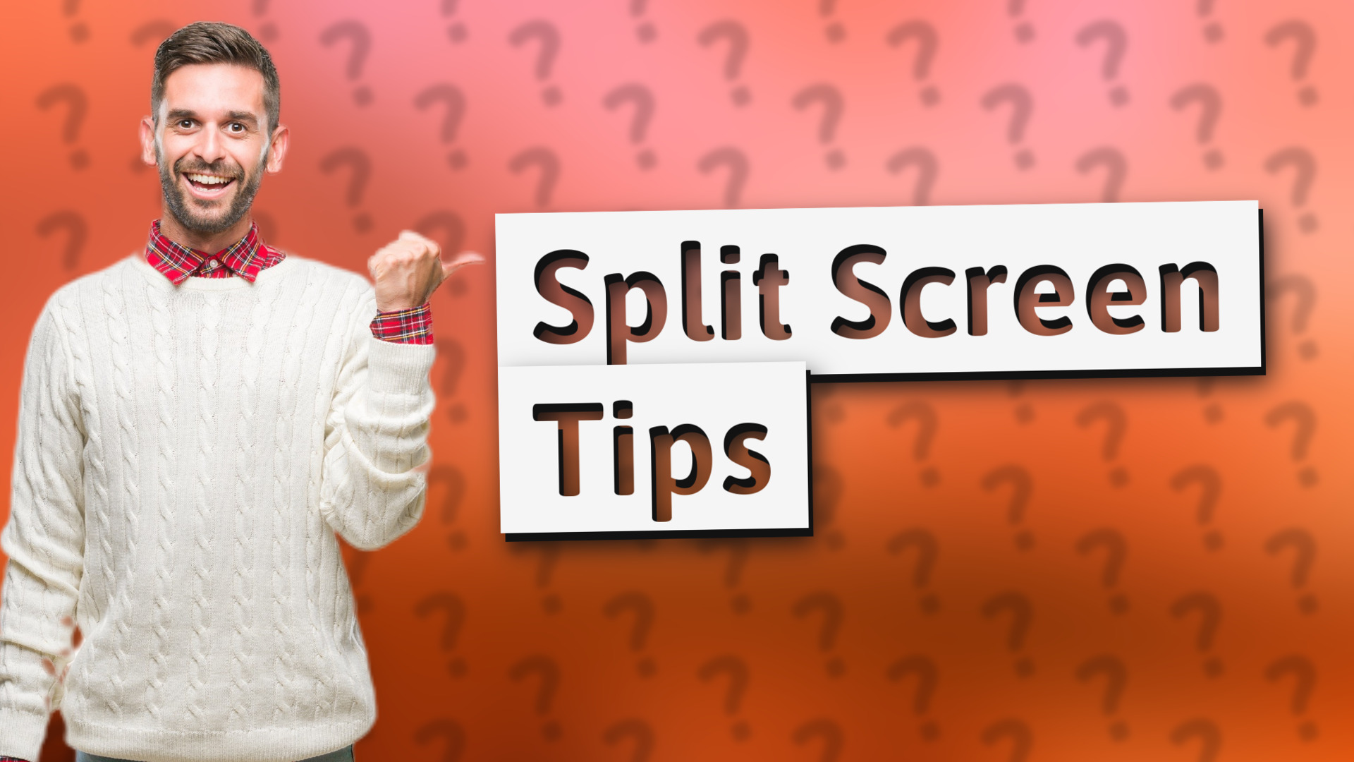 Split Screen Tips