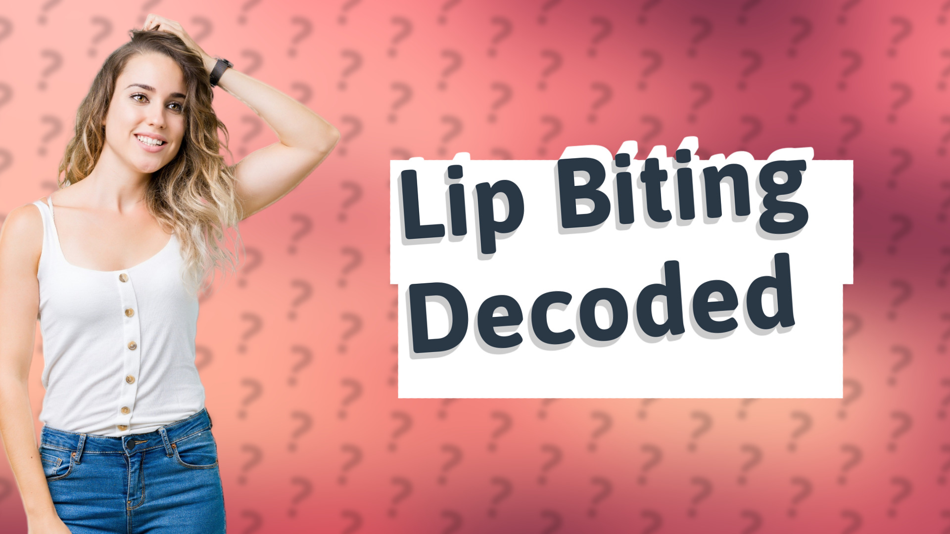 Lip Biting Decoded