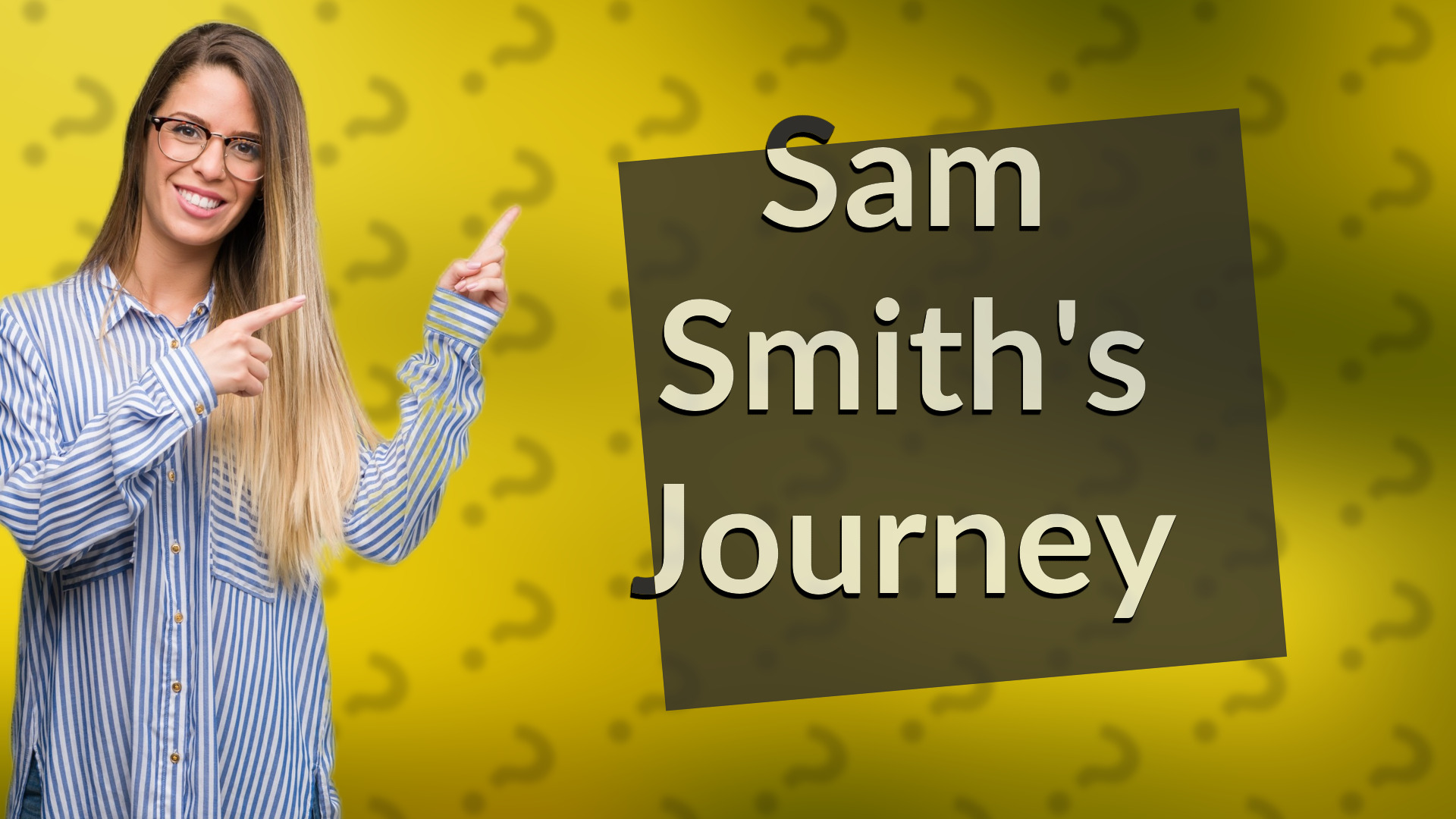 Sam Smith's Journey