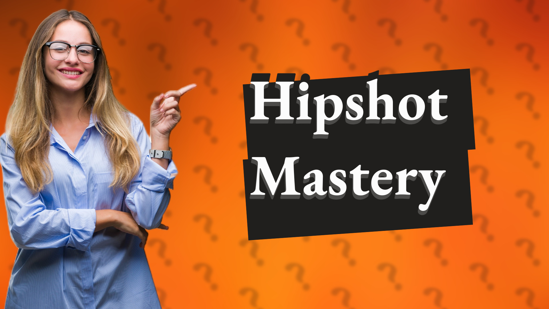 Hipshot Mastery