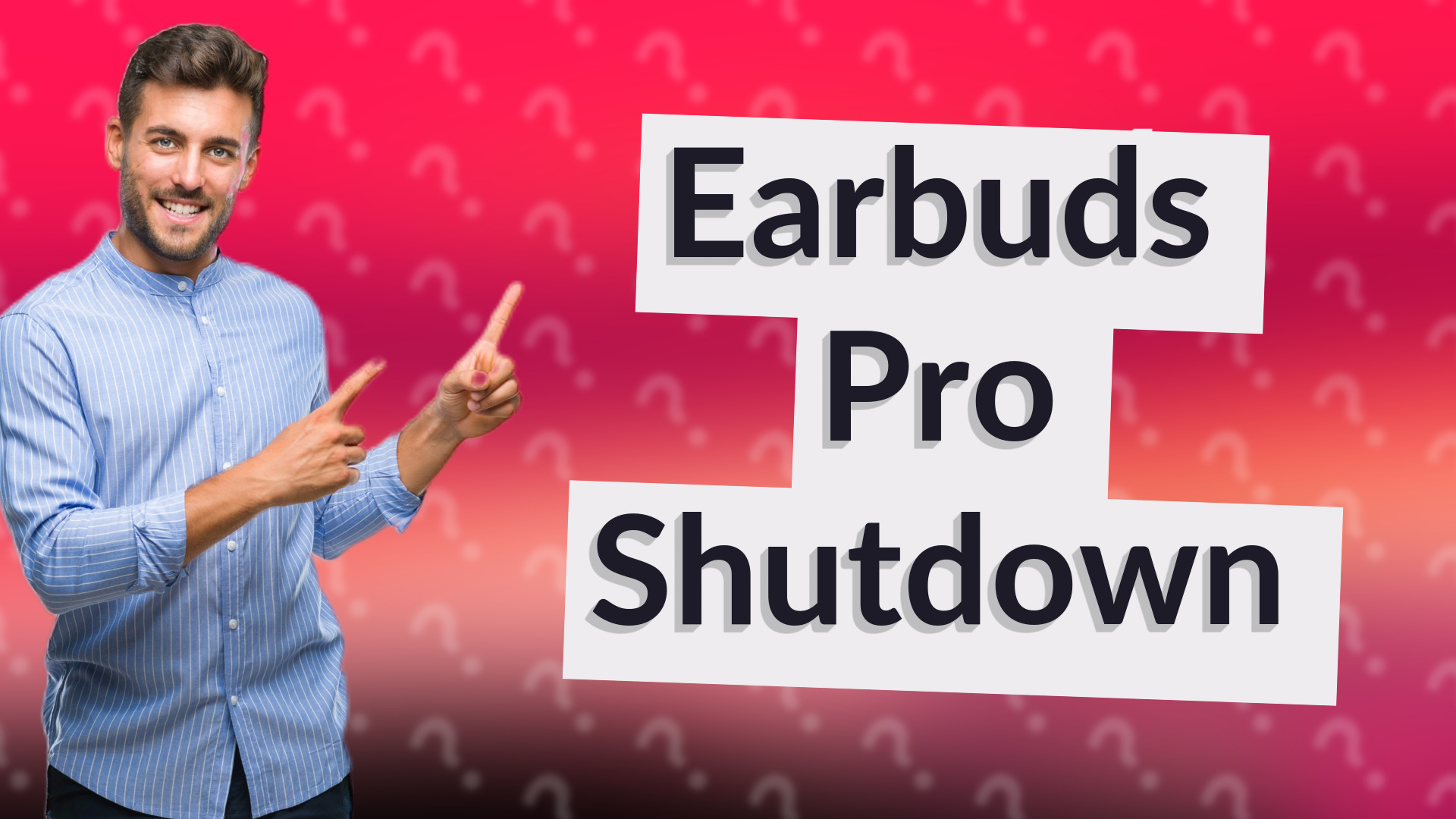 Earbuds Pro Shutdown