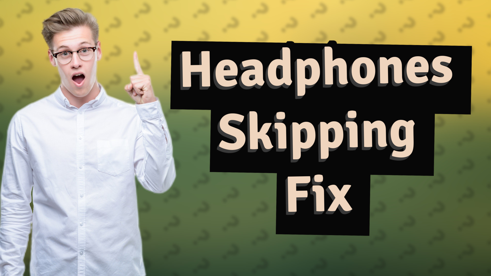 Headphones Skipping Fix