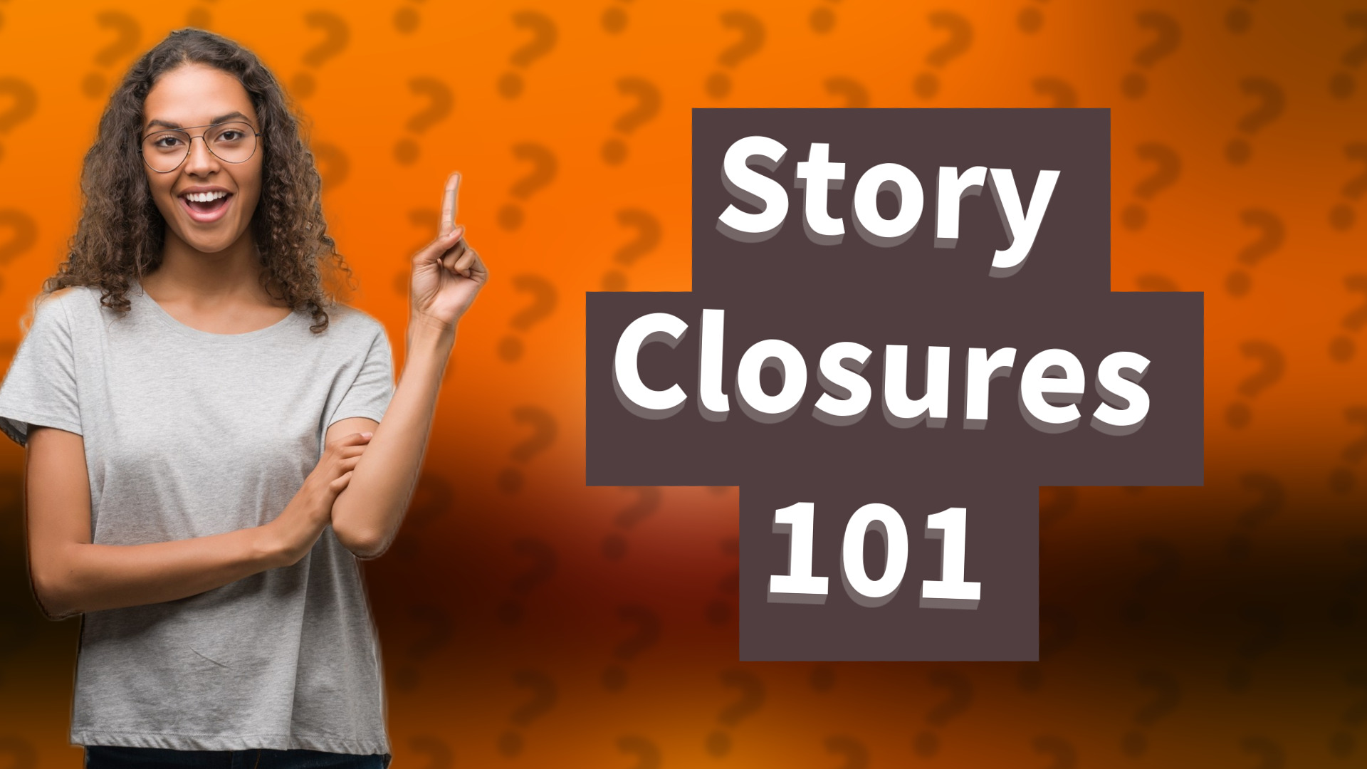 Story Closures 101