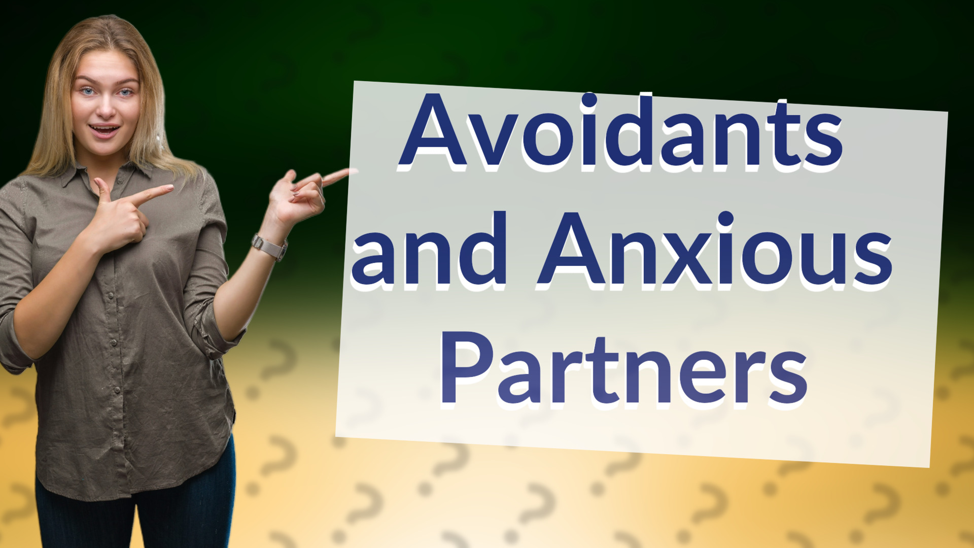 Avoidants and Anxious Partners