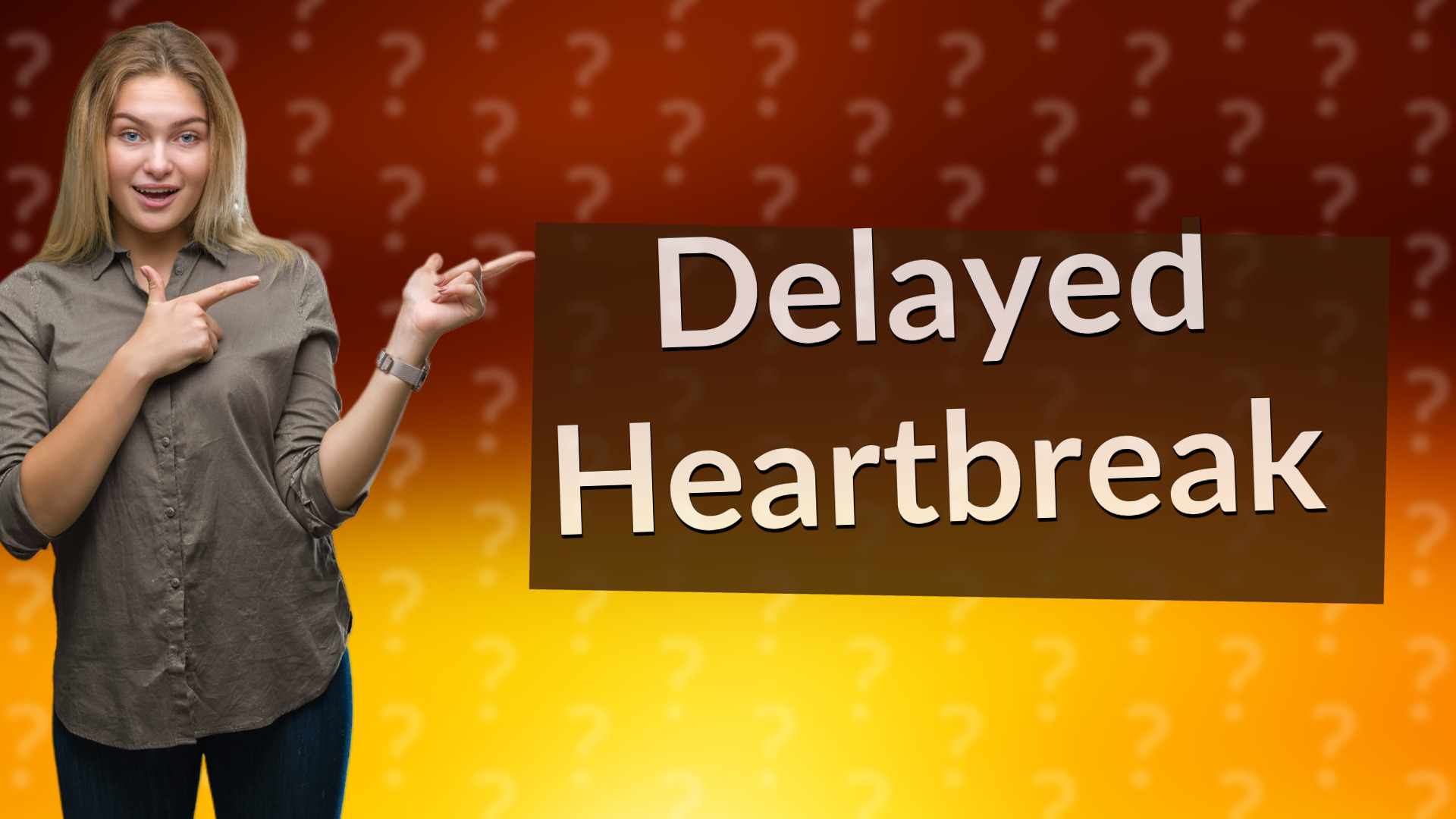 Delayed Heartbreak