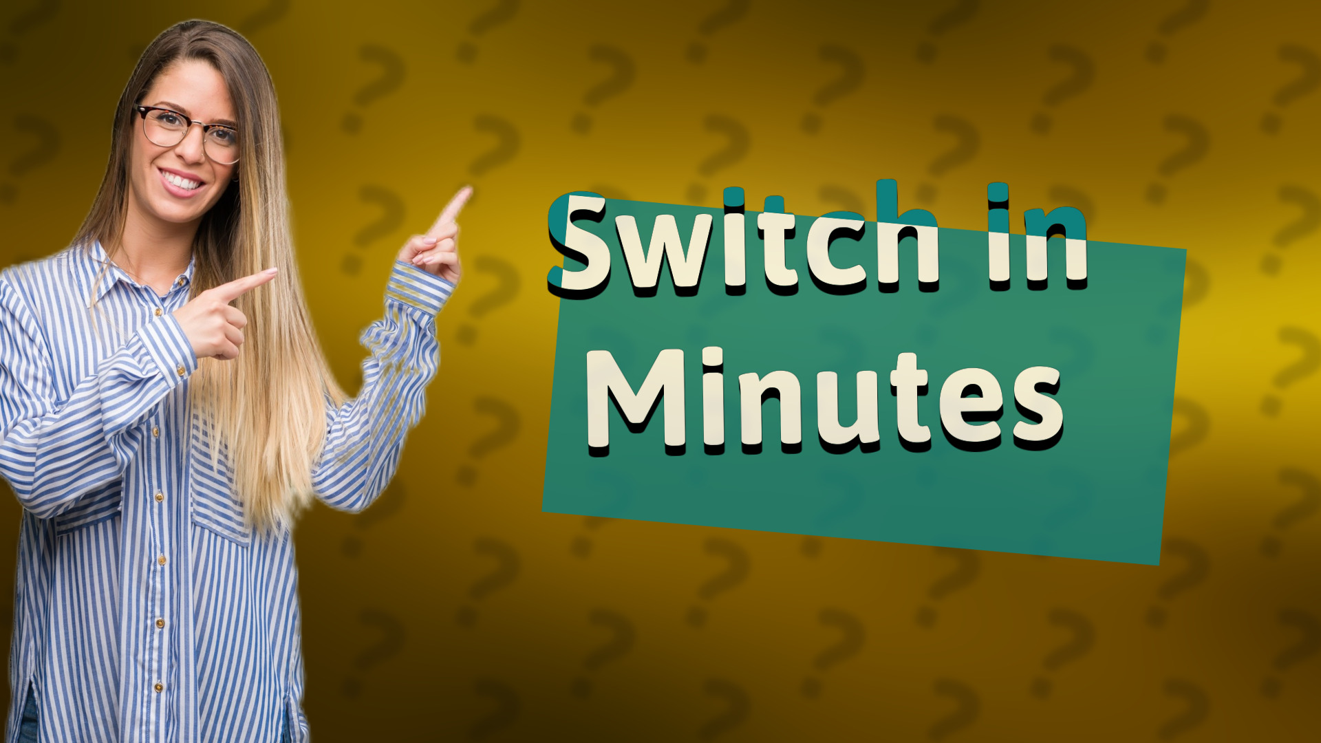 Switch in Minutes