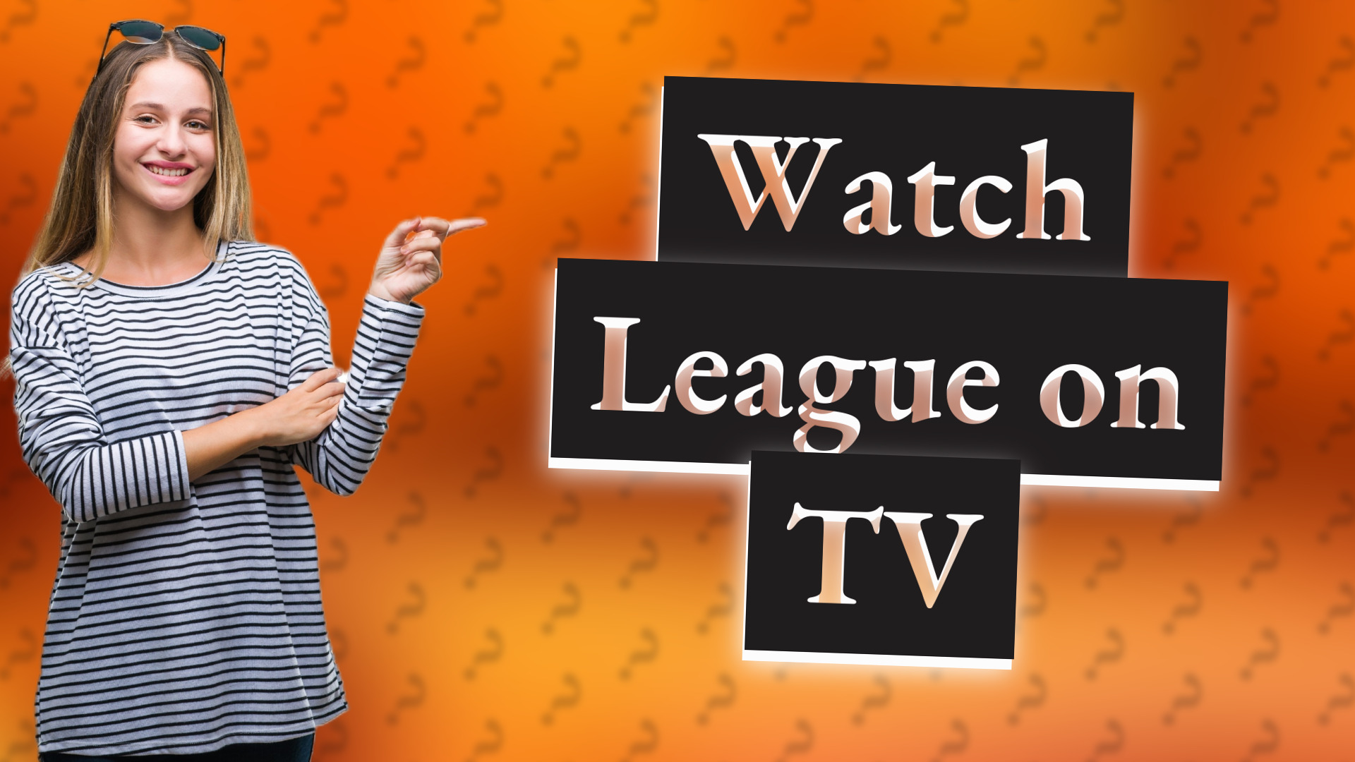 Watch League on TV