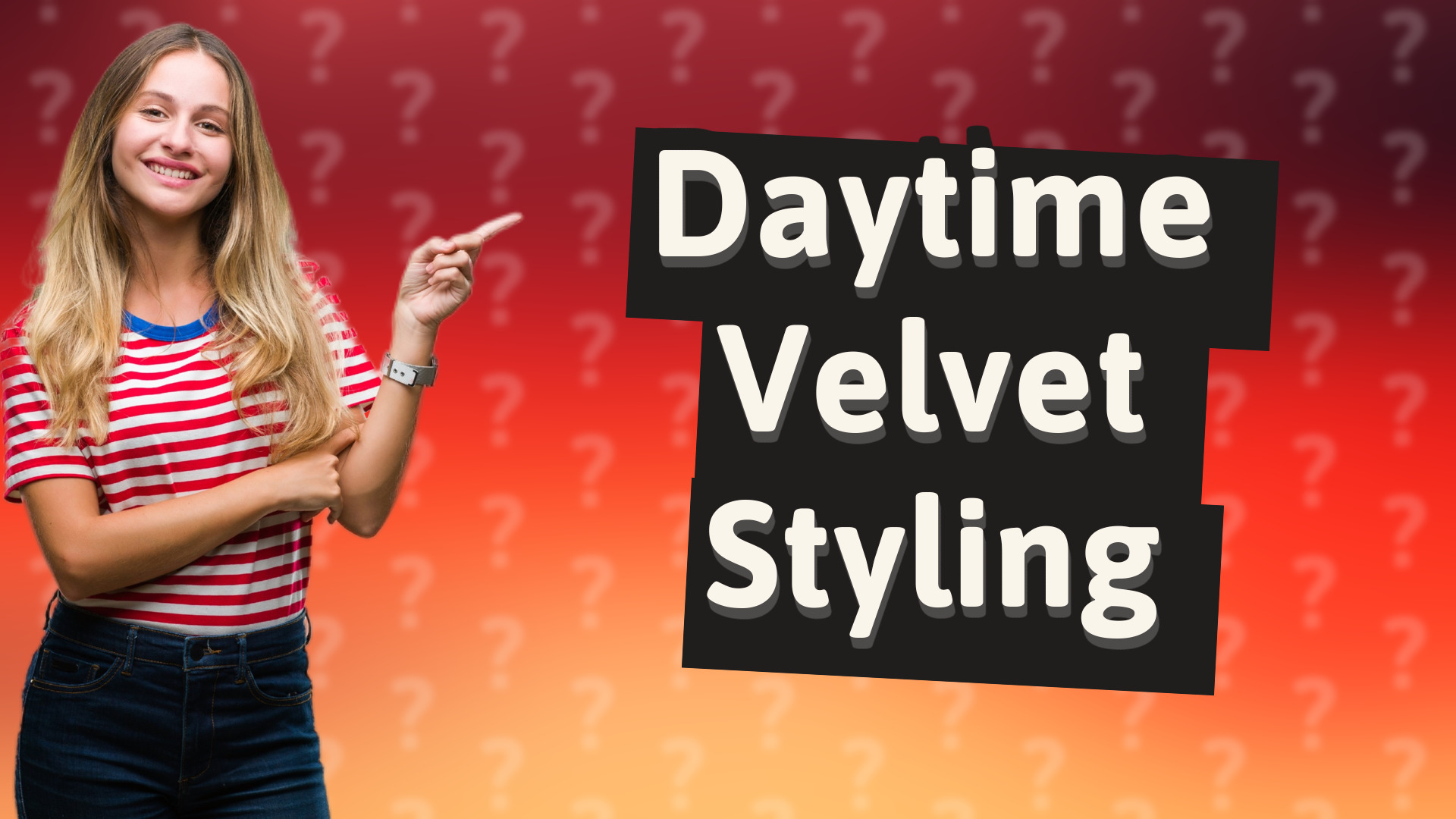 Daytime Velvet Styling