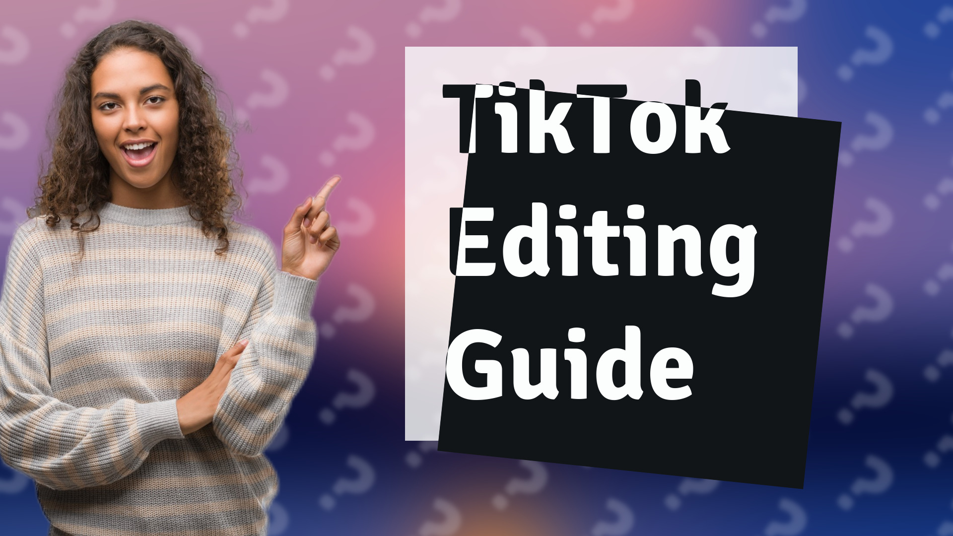 TikTok Editing Guide