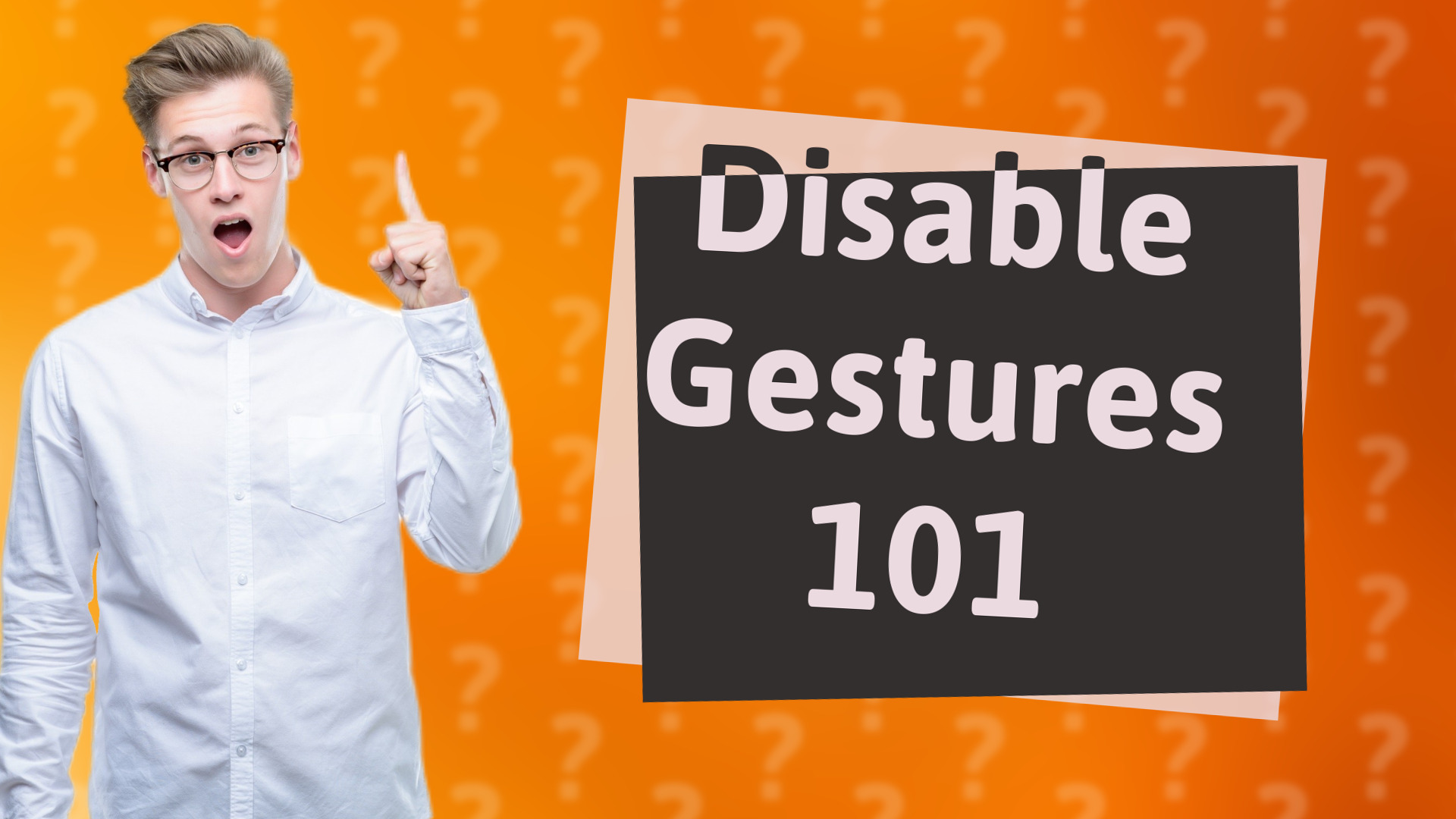 Disable Gestures 101