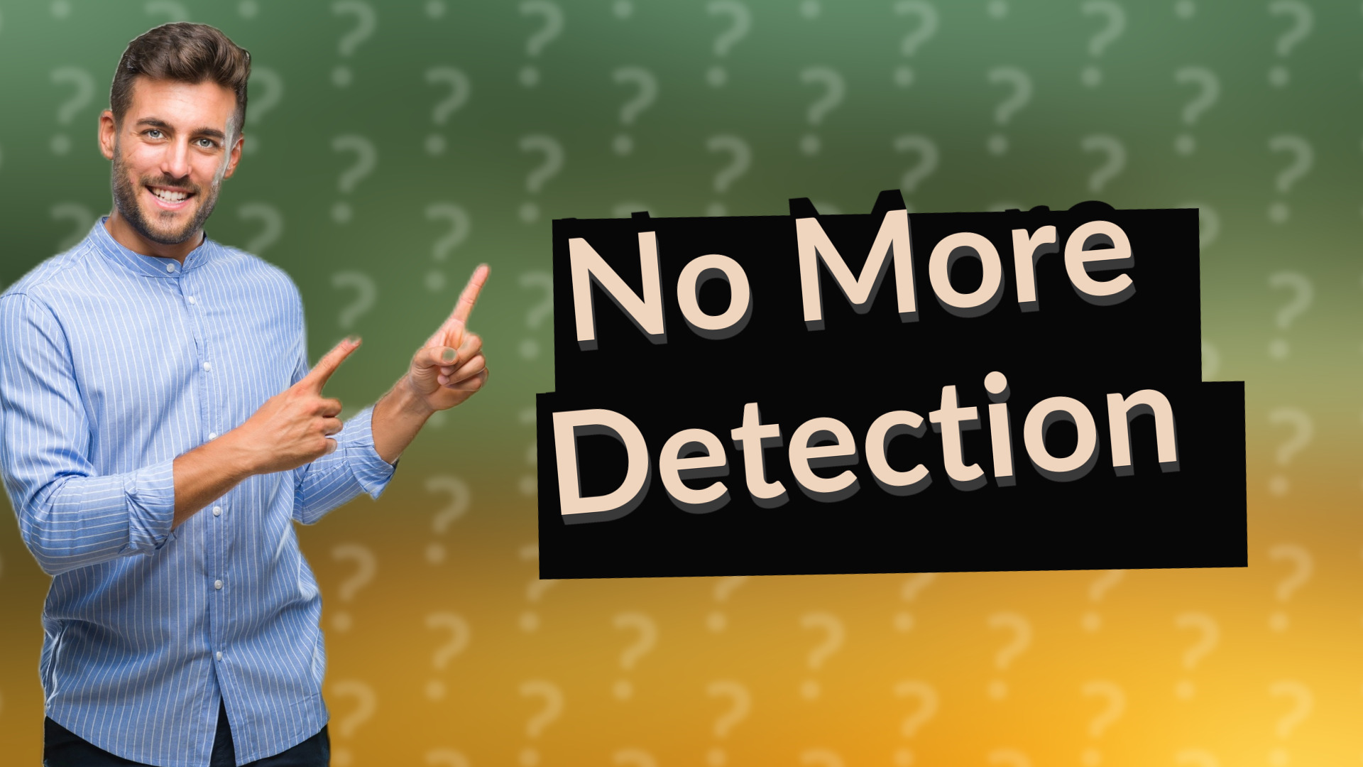 No More Detection