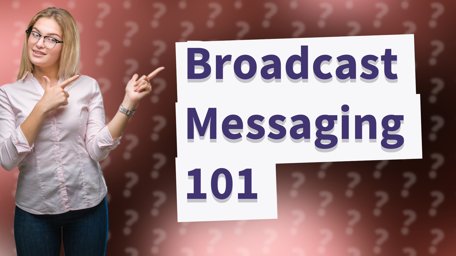 Broadcast Messaging 101