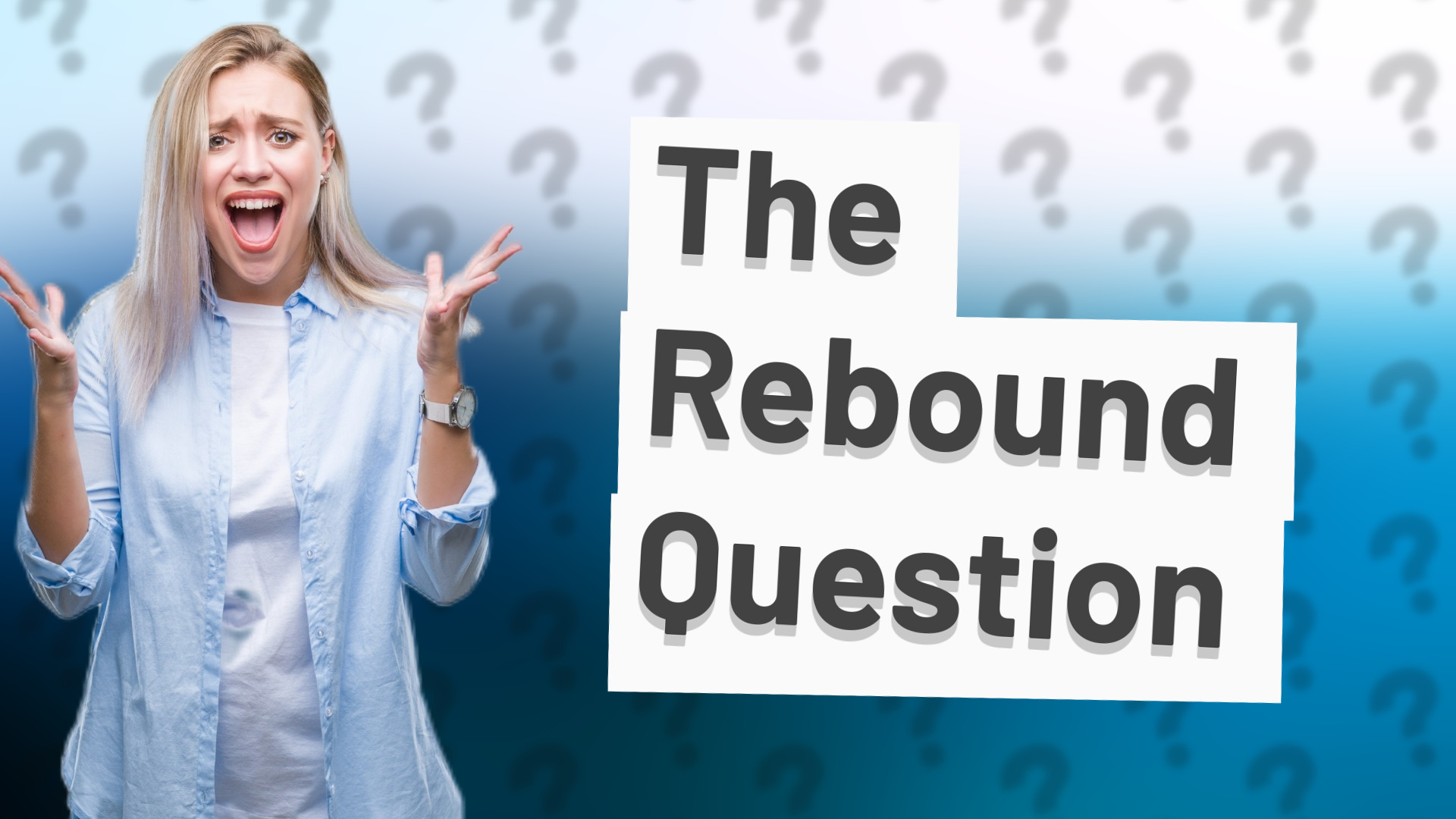 The Rebound Question