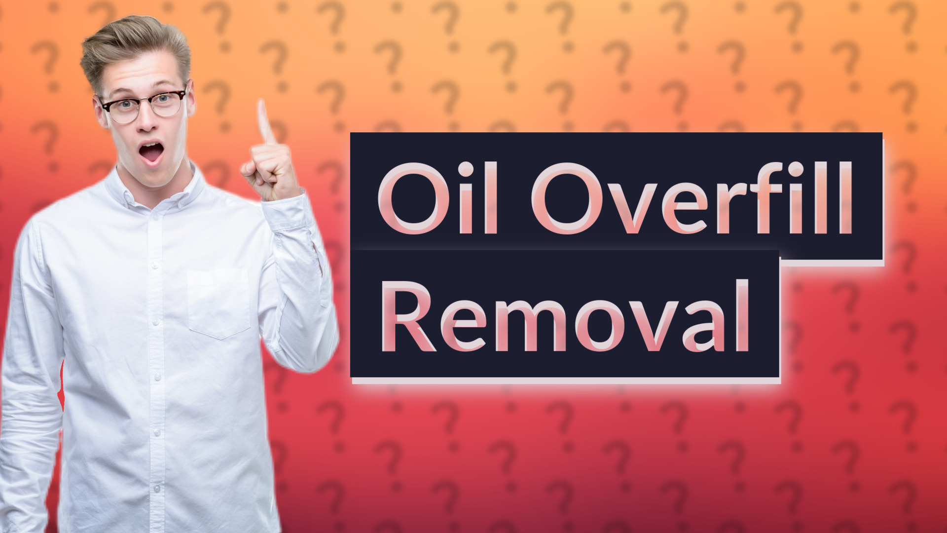 Oil Overfill Removal