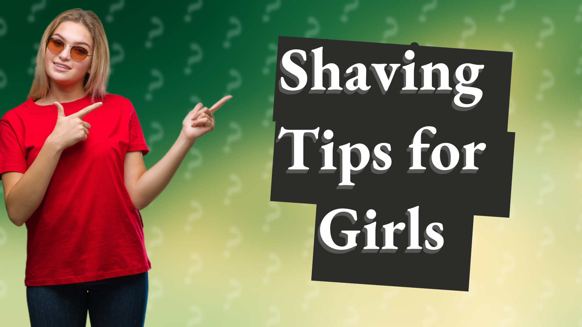Shaving Tips for Girls