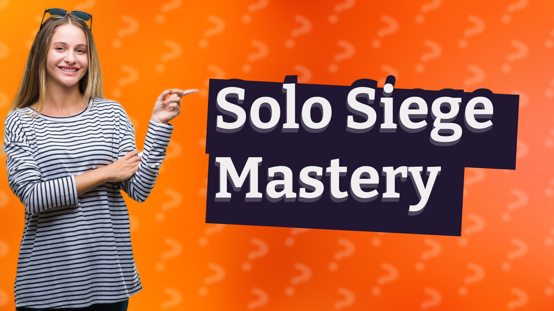 Solo Siege Mastery