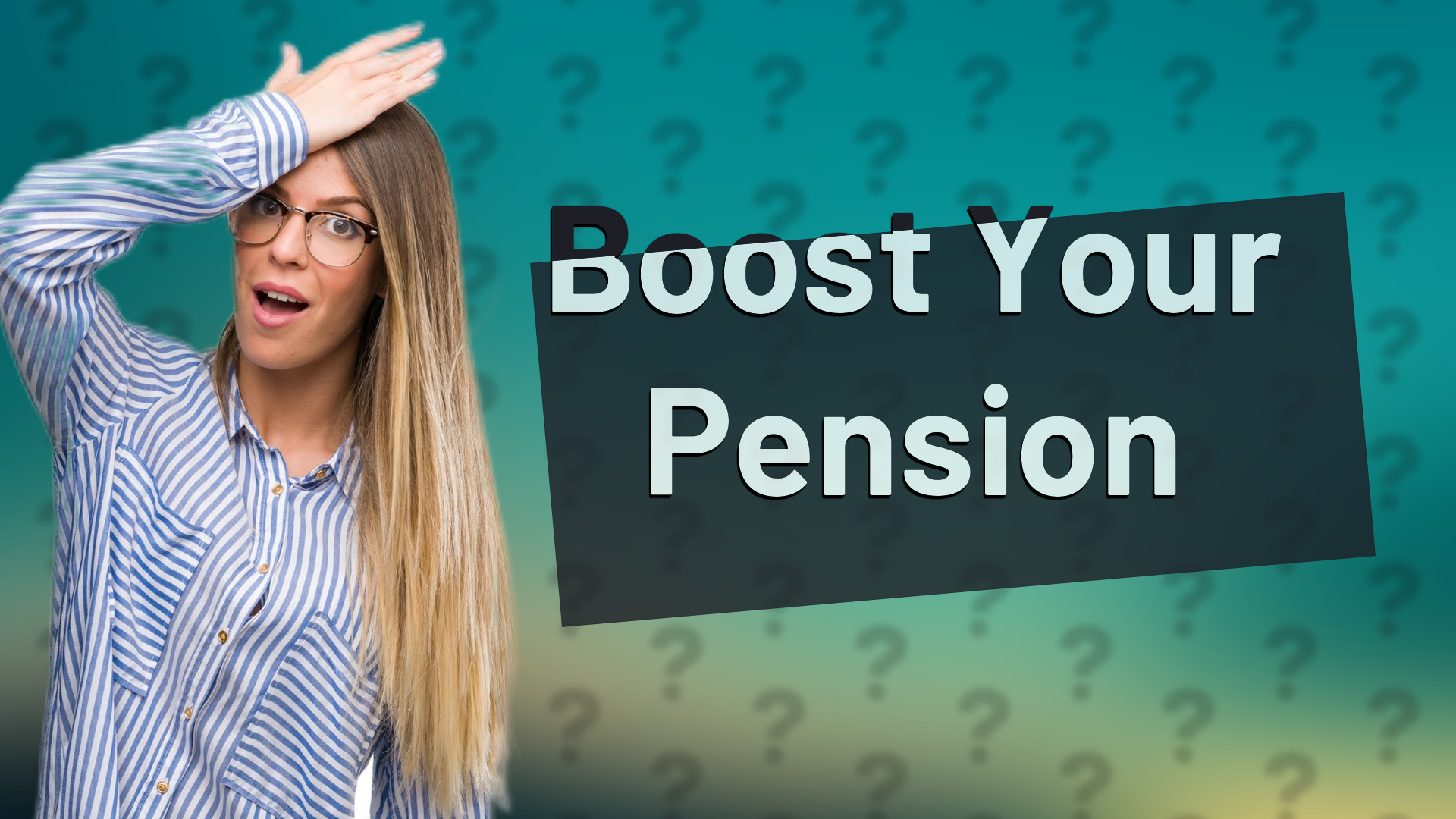 Boost Your Pension