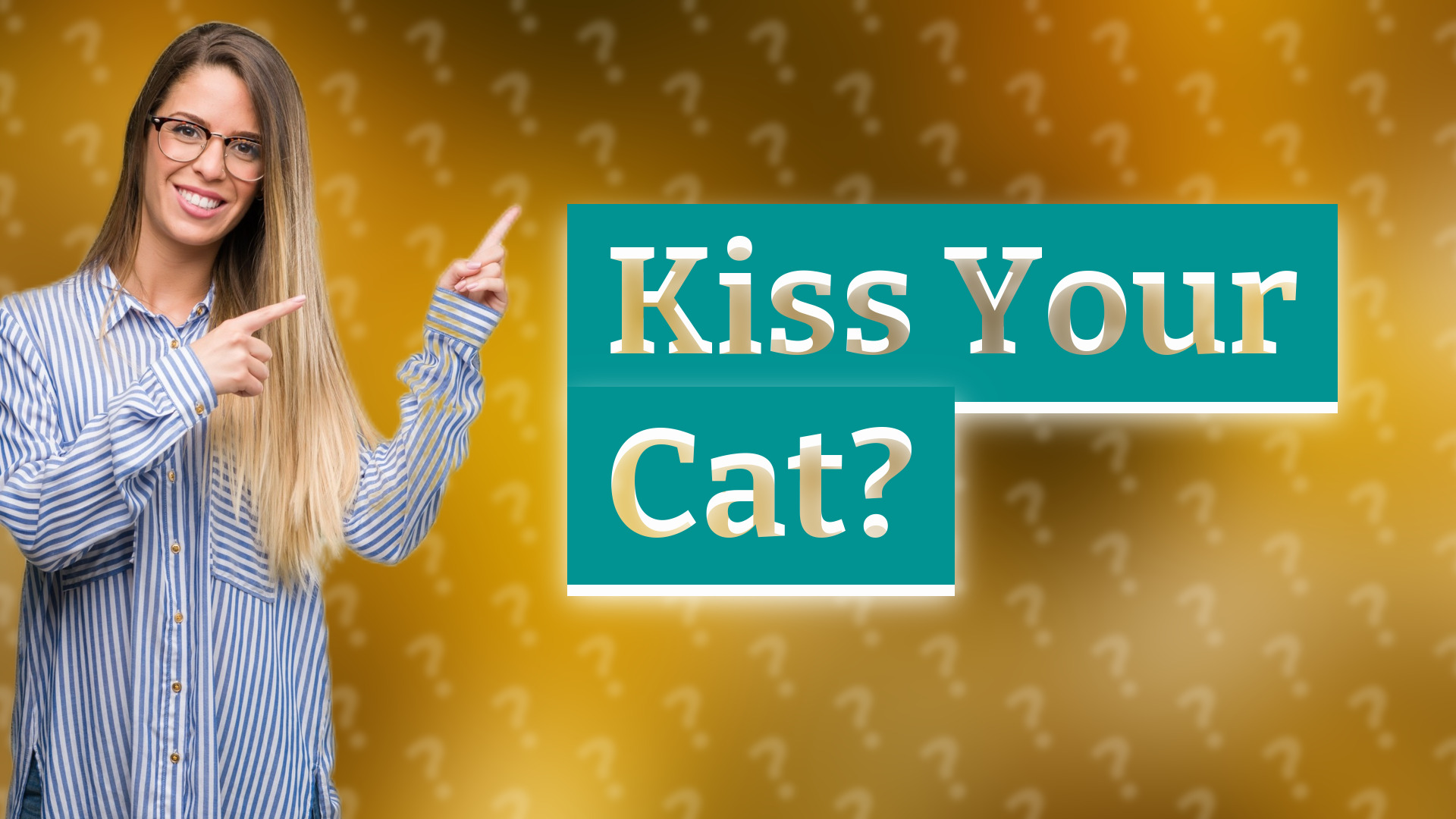 Kiss Your Cat?
