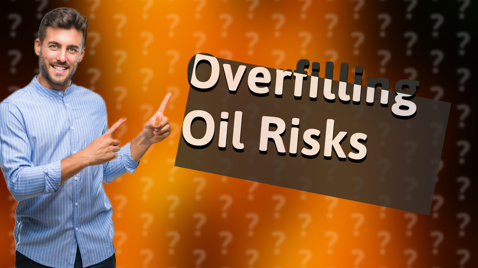 Overfilling Oil Risks